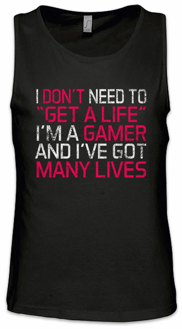 Tanktop I Don't Need To Get A Life Ärmelloses T-Shirt Lvl. Lvl Gamer Games