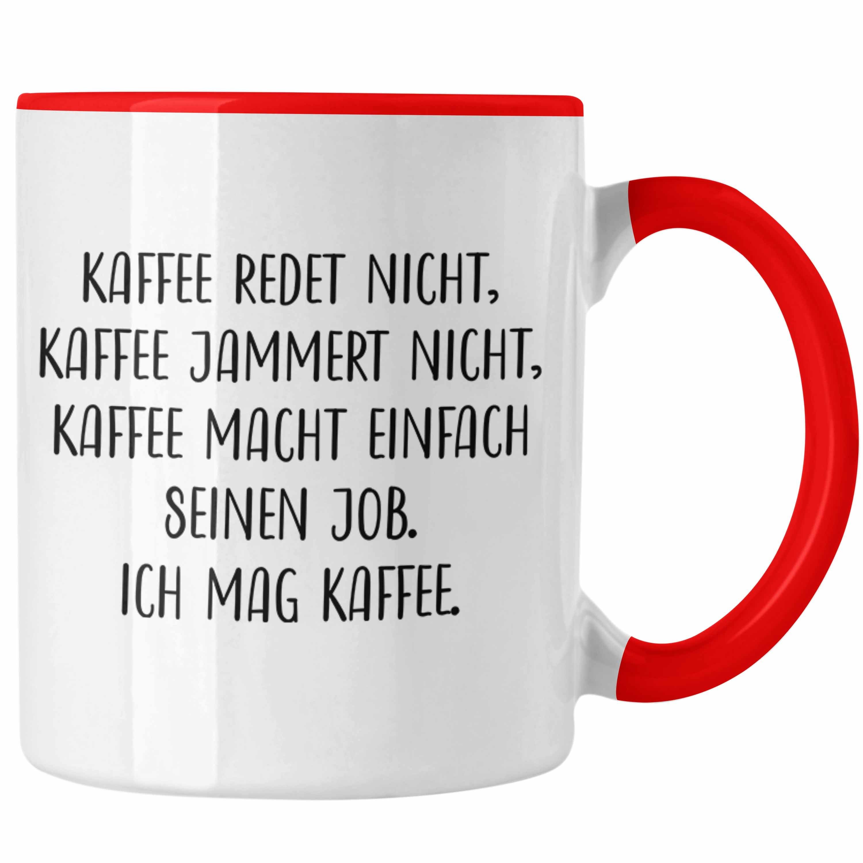 Trendation Tasse Trendation - Lustige Tassen Kaffeetassen mit Spruch Kaffee Redet Nicht Kaffeetasse Kaffeebecher Rot