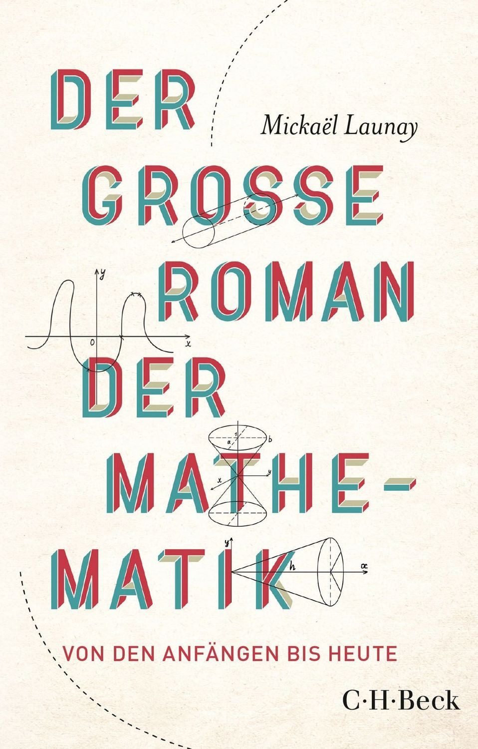 Der große Roman der Mathematik / Mickaël Launay