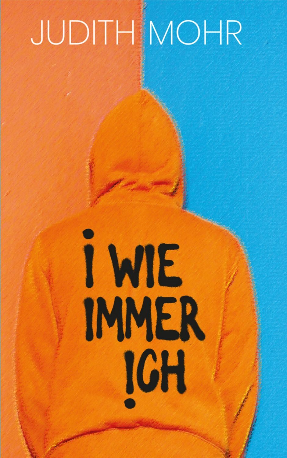 I wie immer ich / Judith Mohr