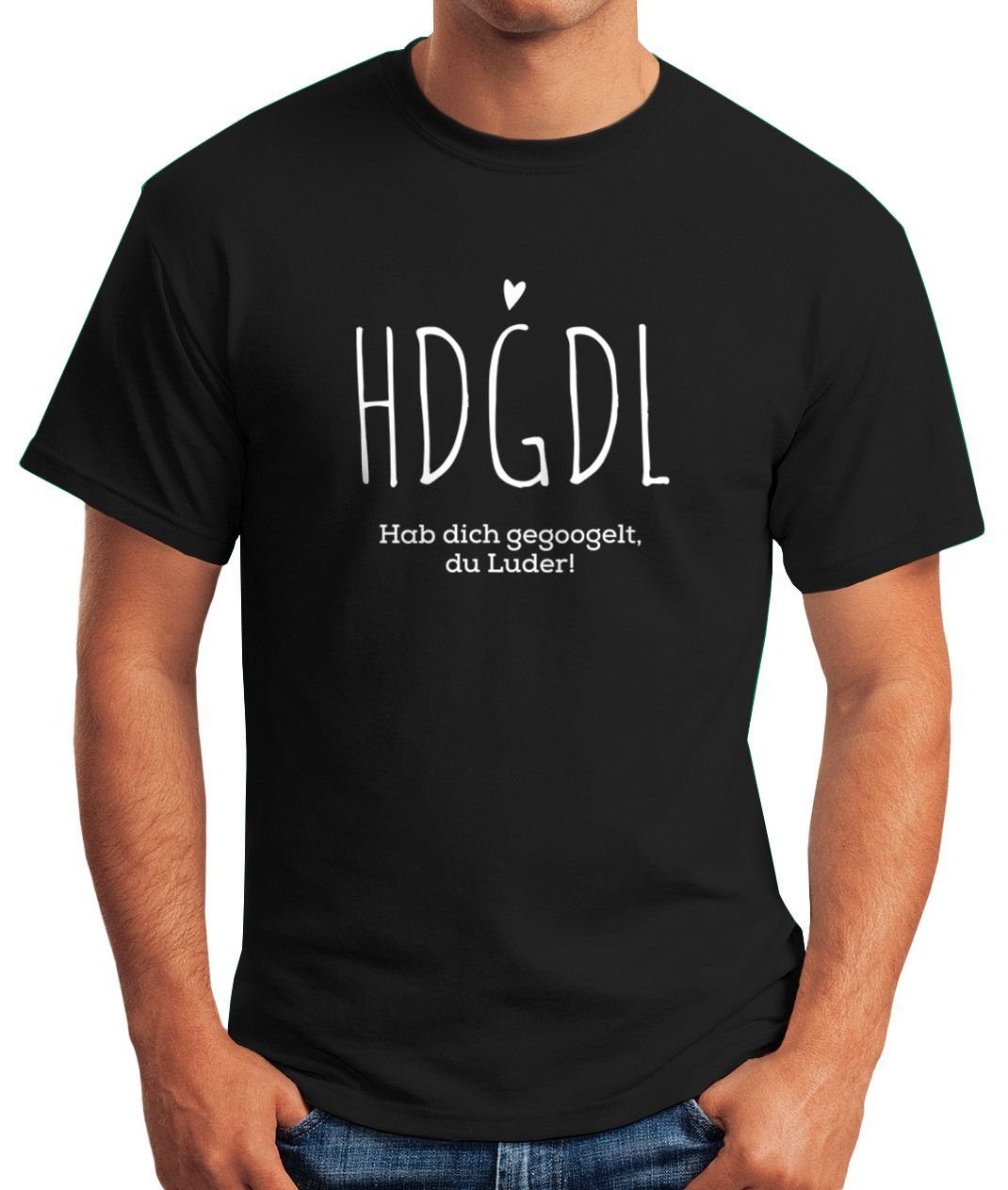 T-Shirt HDGDL Moonworks® mit lustiges Hab gegoogelt Print-Shirt Herren Fun-Shirt Print du MoonWorks Luder Spruch dich