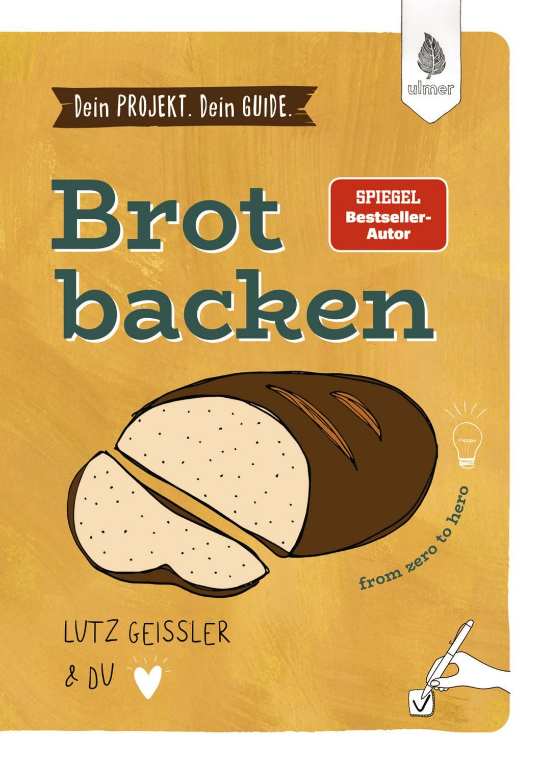 Dein Projekt. Dein Guide. Brot backen / Lutz Geissler, from zero to hero