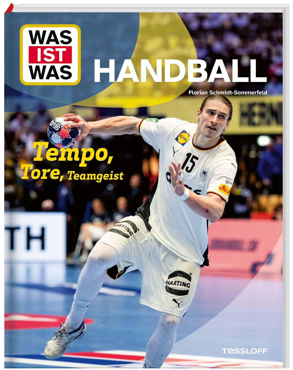 WAS IST WAS Handball. Tempo, Tore, Teamgeist / Florian Schmidt-Sommerfeld