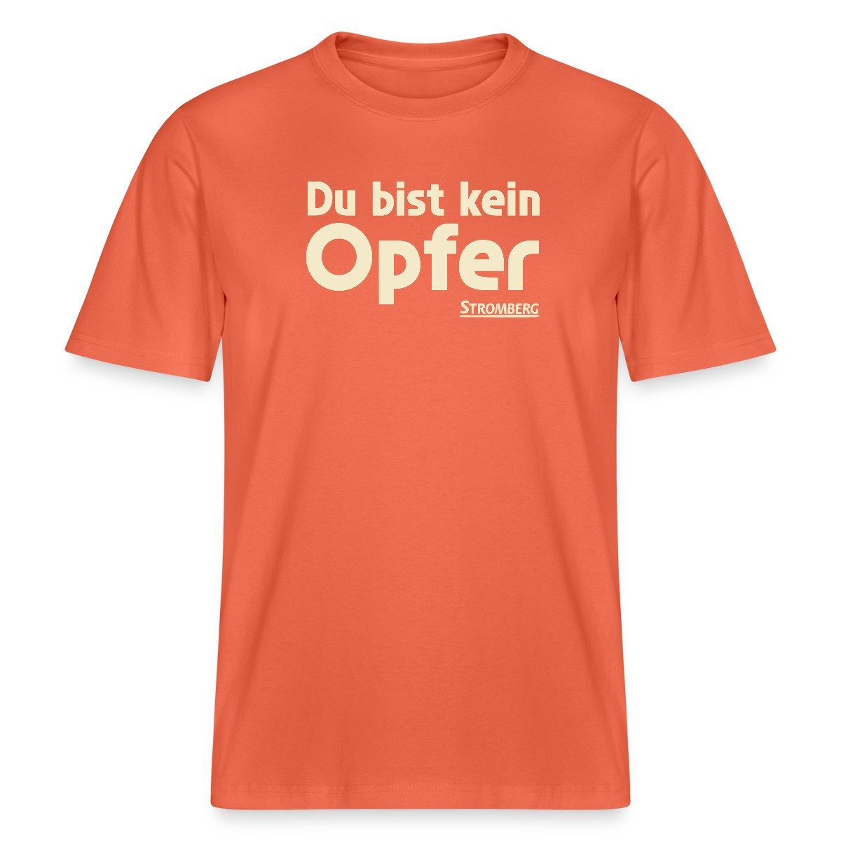 T-Shirt Stromberg Mit Spruch Du Bist Kein Opfer Relaxed Fit Unisex T-Shirt