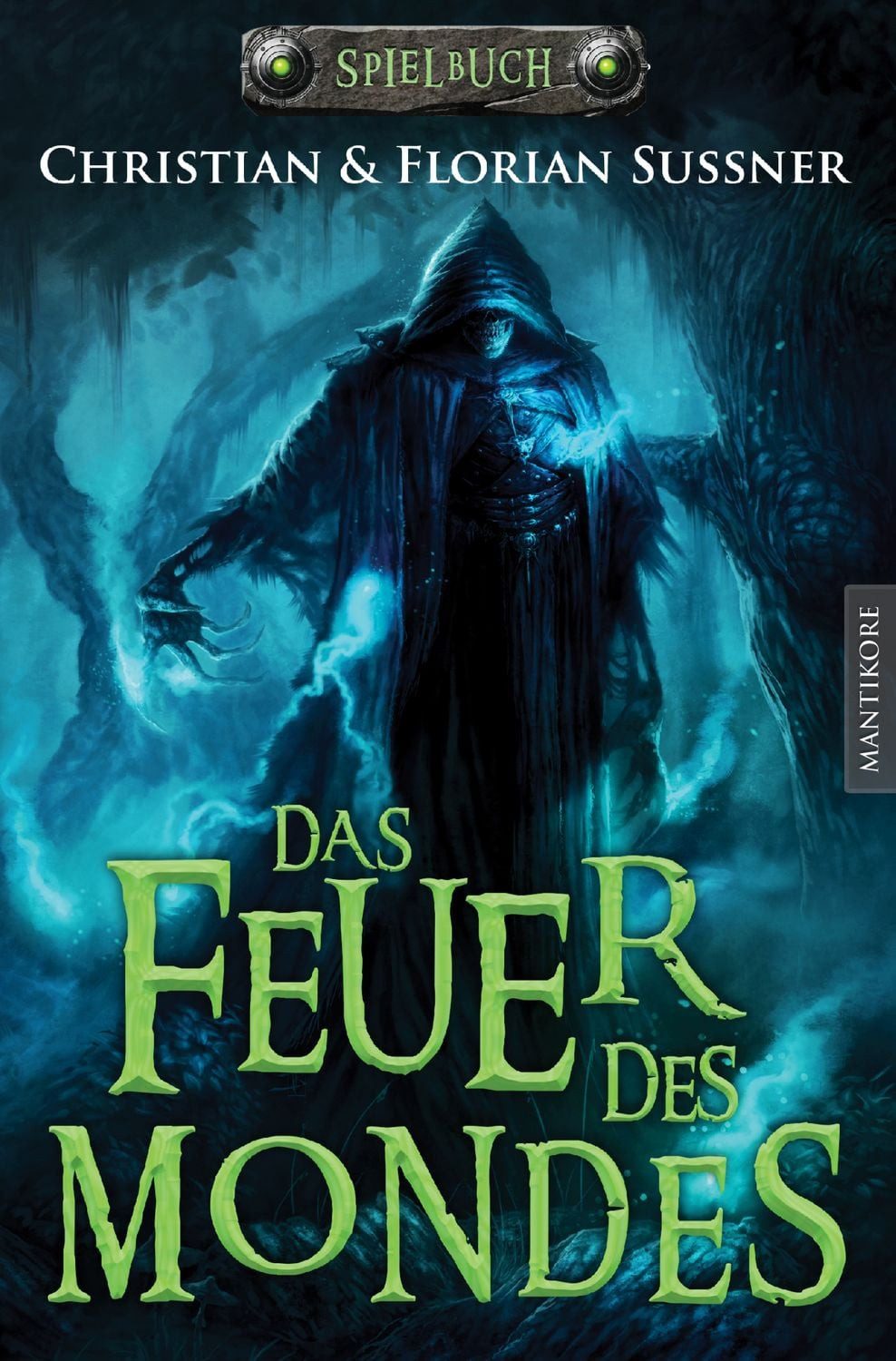 Das Feuer des Mondes / Christian Sussner, Florian Sussner, Ein Fantasy-Spielbuch