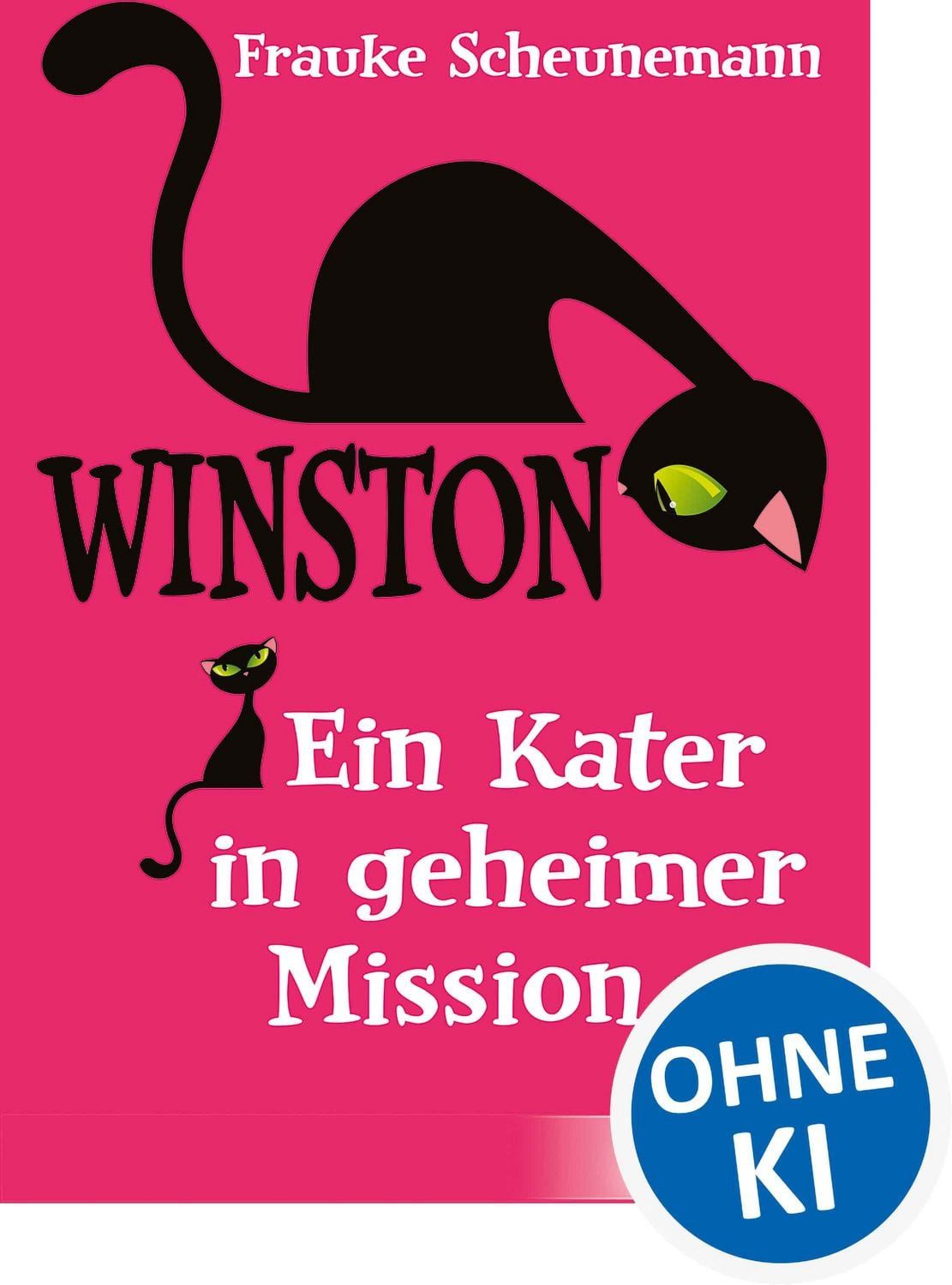 Winston (Band 1) - Ein Kater in geheimer Mission Katzen-Krimi für Kind / Frauke Scheunemann, Katzen-Krimi für Kinder ab 11 Jahre