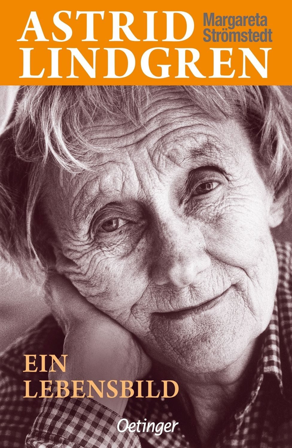 Astrid Lindgren. Ein Lebensbild / Margareta Strömstedt