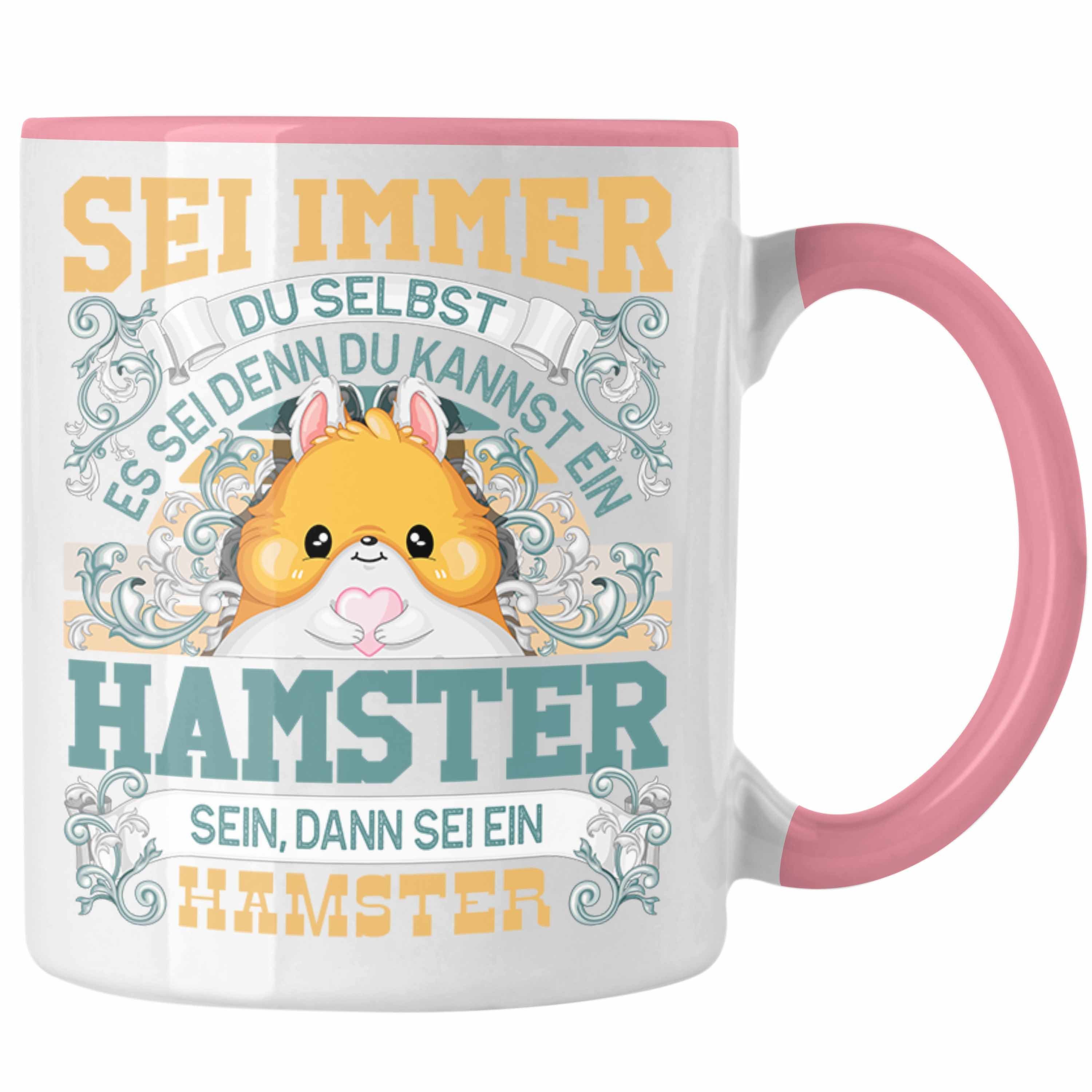 Trendation Tasse Hamster Tasse Geschenk Hamster Liebhaber Sei immer Du Selbst Spruch Rosa
