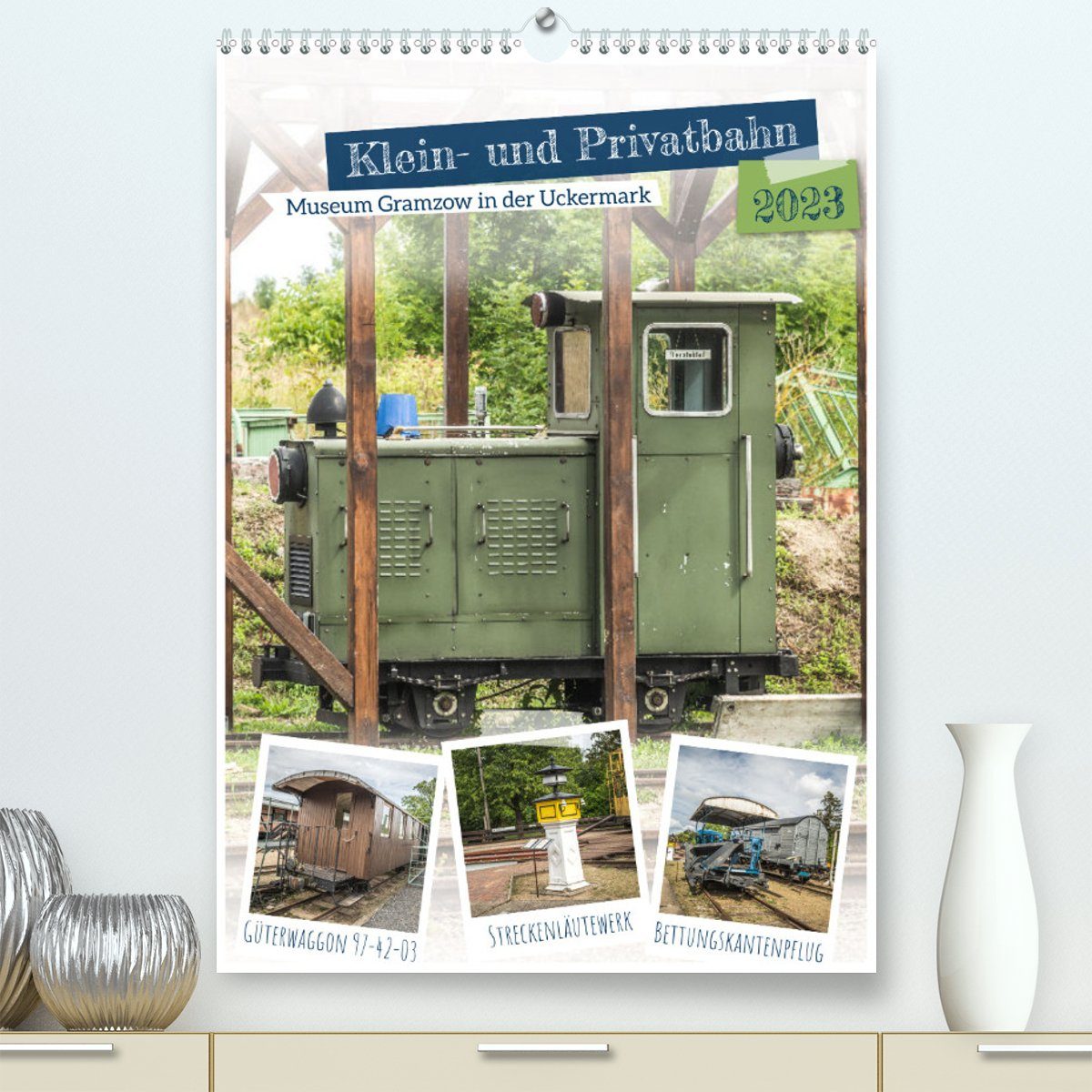 CALVENDO Wandkalender Klein- und Privatbahn Museum Gramzow (Premium, hochwertiger DIN A2 Wandkalender 2023, Kunstdruck in Hochglanz)