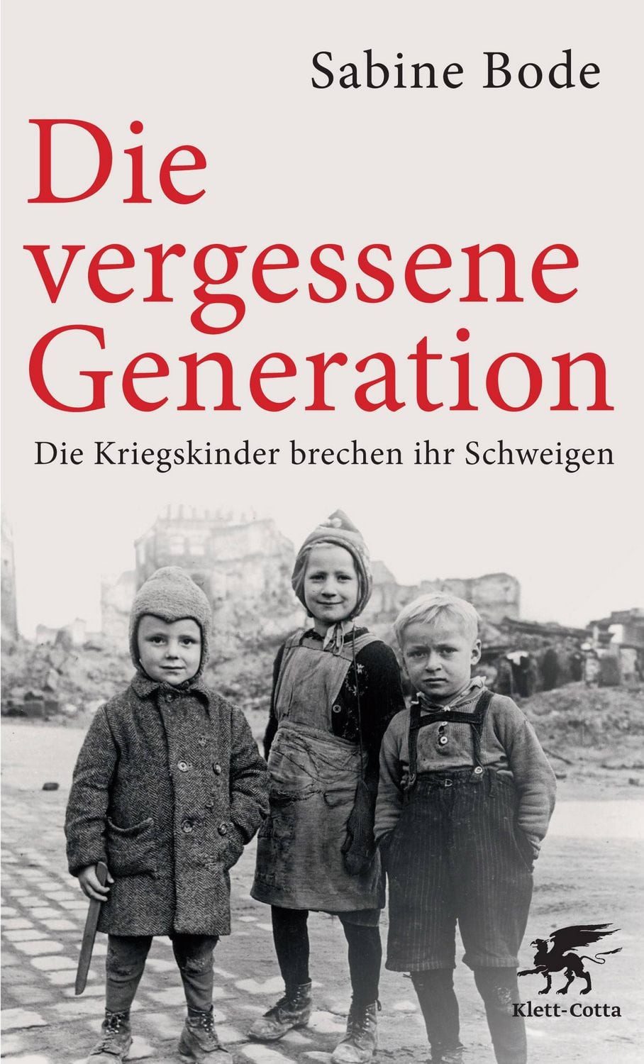 Sachbuch Die vergessene Generation Die Kriegskinder brechen ihr Schweigen Sabine Bode