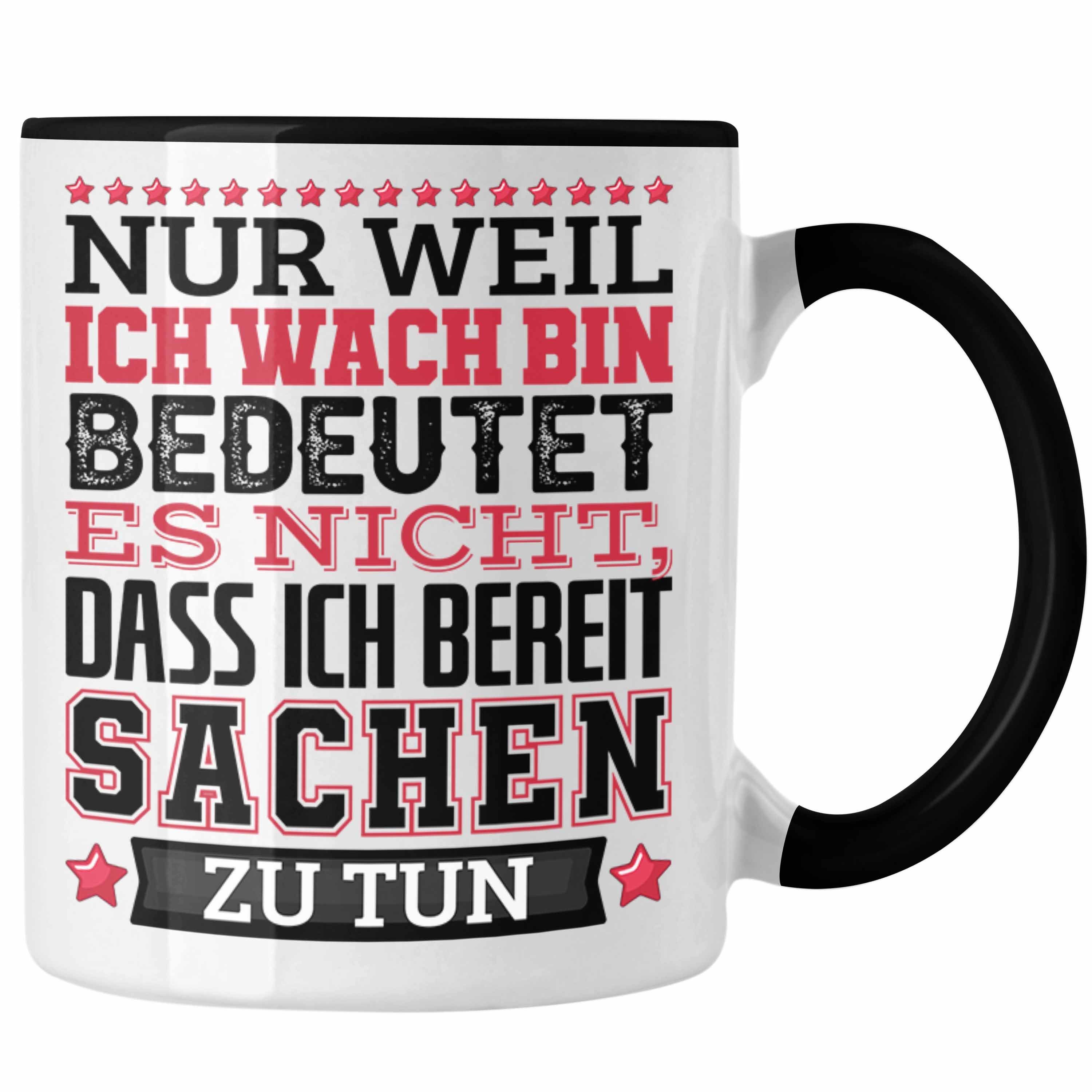 Trendation Tasse Lustiger Spruch Tasse Kaffee-Becher Nur Weil Ich Wach Bin Heißt Es Nic Schwarz