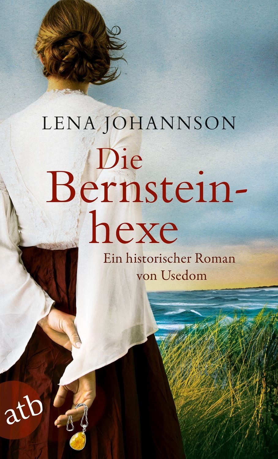Die Bernsteinhexe / Lena Johannson, Ein historischer Roman von Usedom