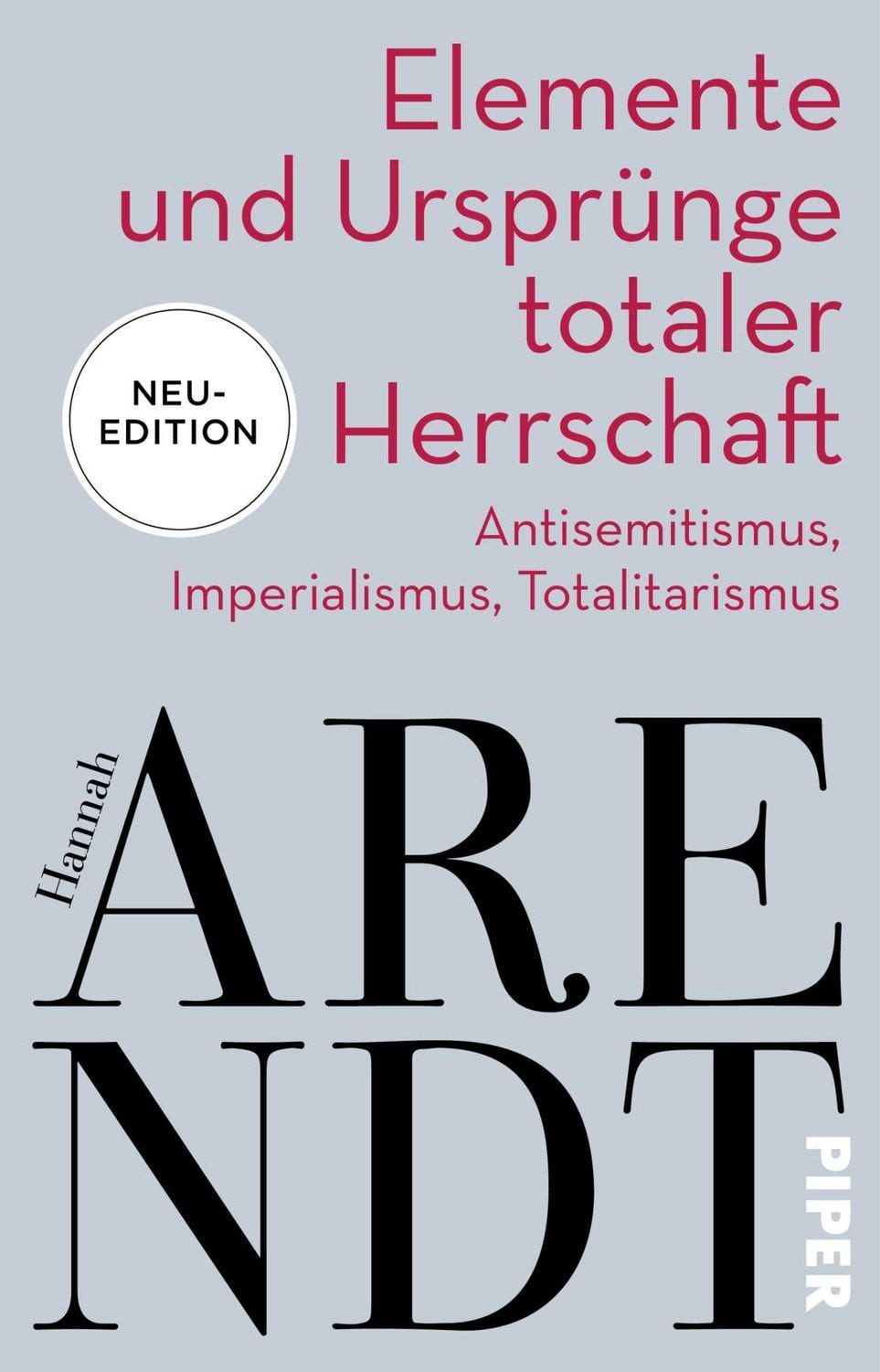 Elemente und Ursprünge totaler Herrschaft / Hannah Arendt