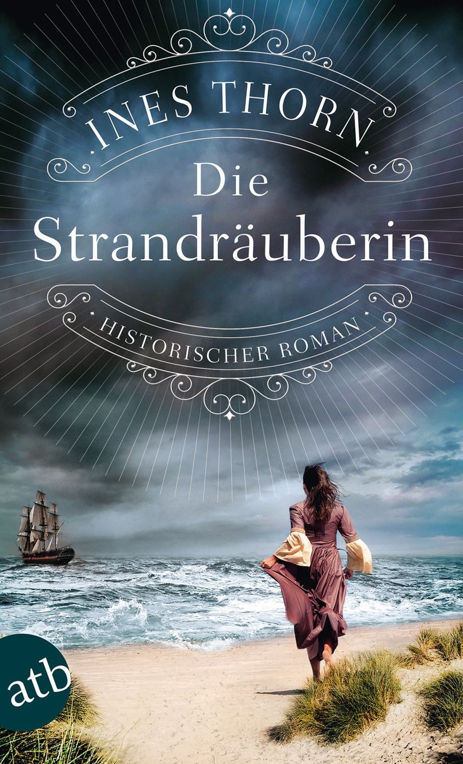 Die Strandräuberin Historischer Roman / Ines Thorn
