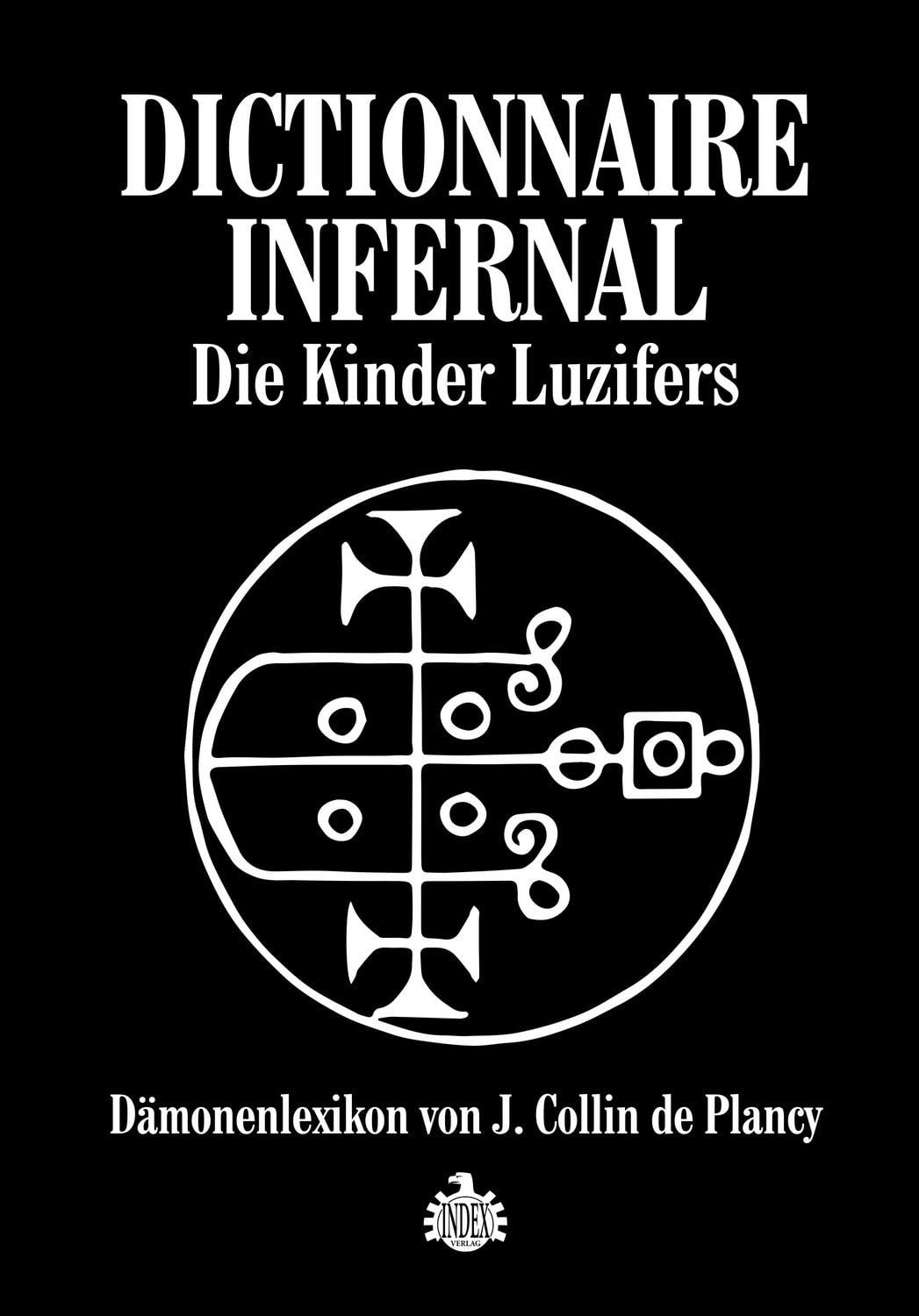 Dictionnaire Infernale: Die Kinder Luzifers Dämonenlexikon von J. Coll / Jacques Collin de Plancy, Dämonenlexikon von J. Collin de Plancy