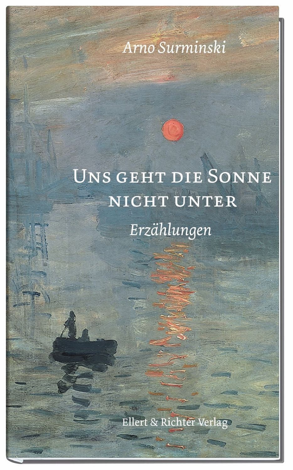 Uns geht die Sonne nicht unter / Arno Surminski