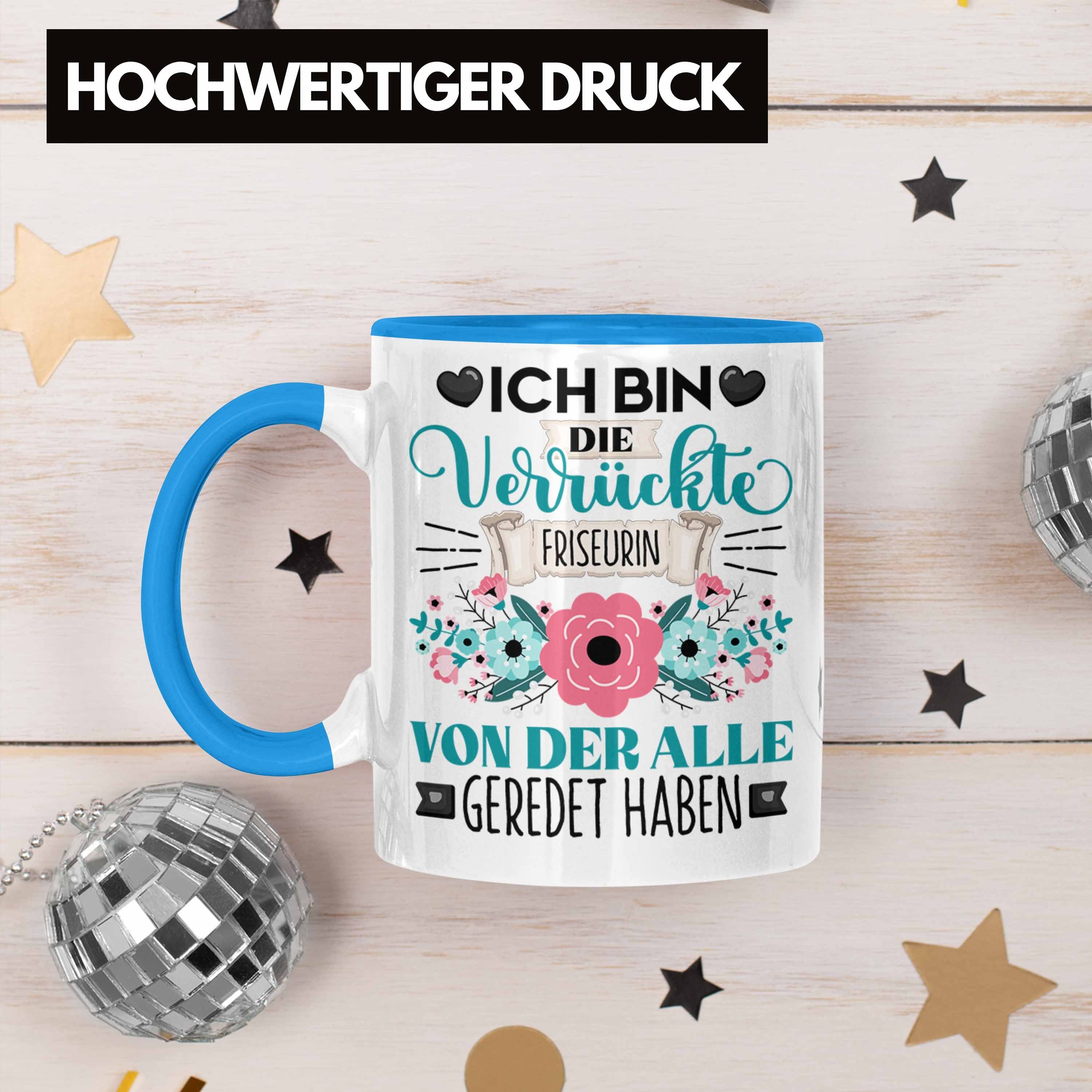 Trendation Tasse Tasse Geschenk Friseurin Die Ich Bin Blau Geschenkidee Lustiger Spruch Verr