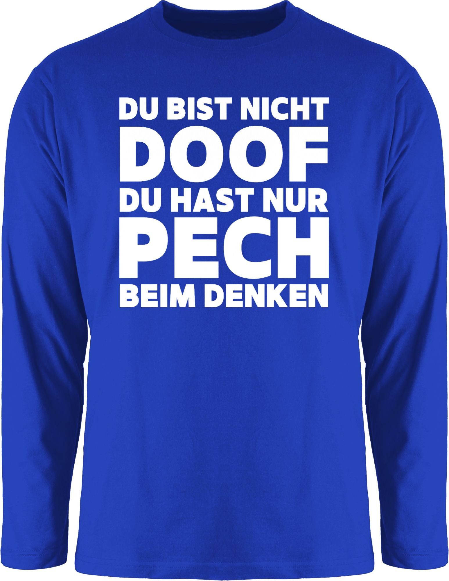 Shirtracer Rundhalsshirt »Du bist nicht doof du hast nur Pech beim