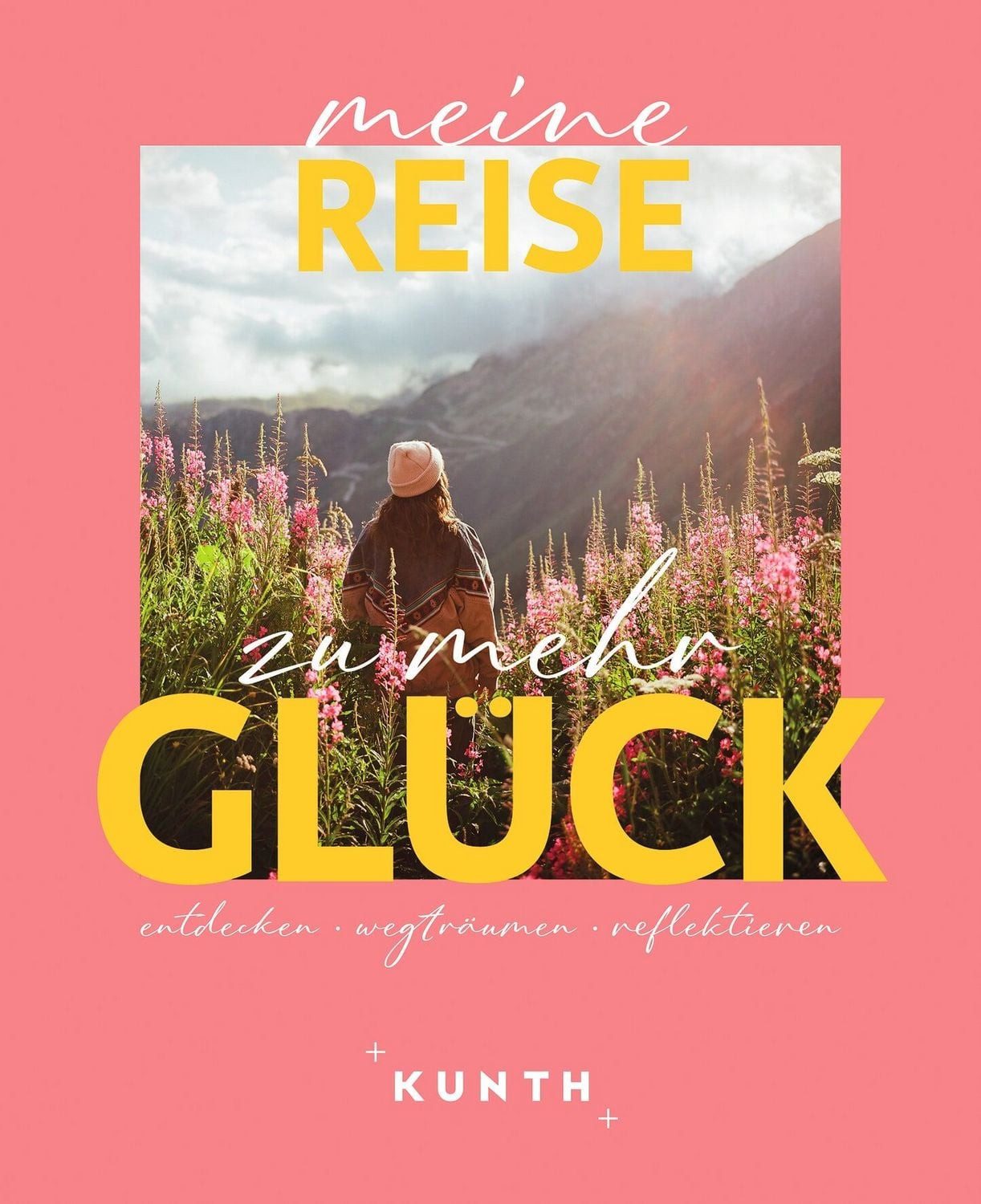 KUNTH Meine Reise zu mehr Glück / Kunth Verlag