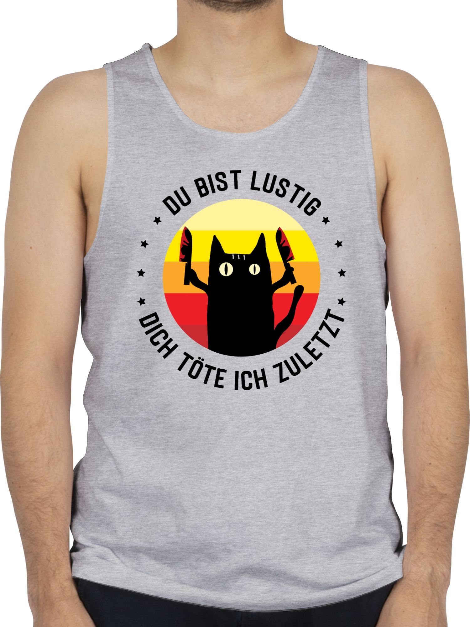 Shirtracer Tanktop Du bist lustig dich töte ich zuletzt Katze schwarz