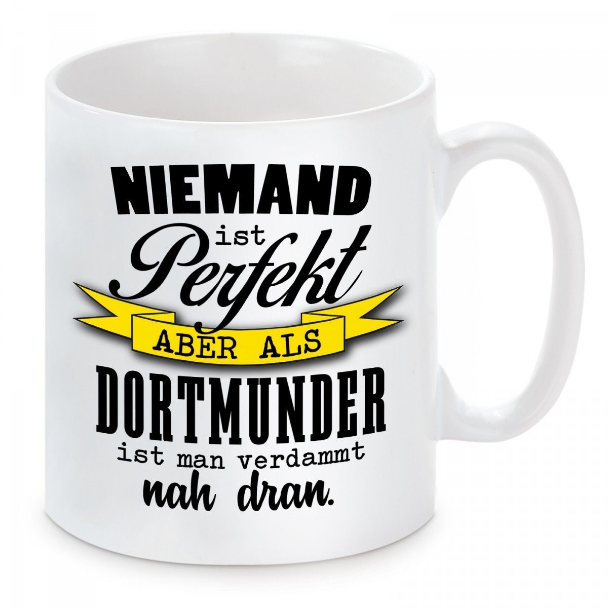 Herzbotschaft Tasse Kaffeebecher mit Motiv Niemand ist perfekt aber als Dortmunder, Keramik, Kaffeetasse spülmaschinenfest und mikrowellengeeignet