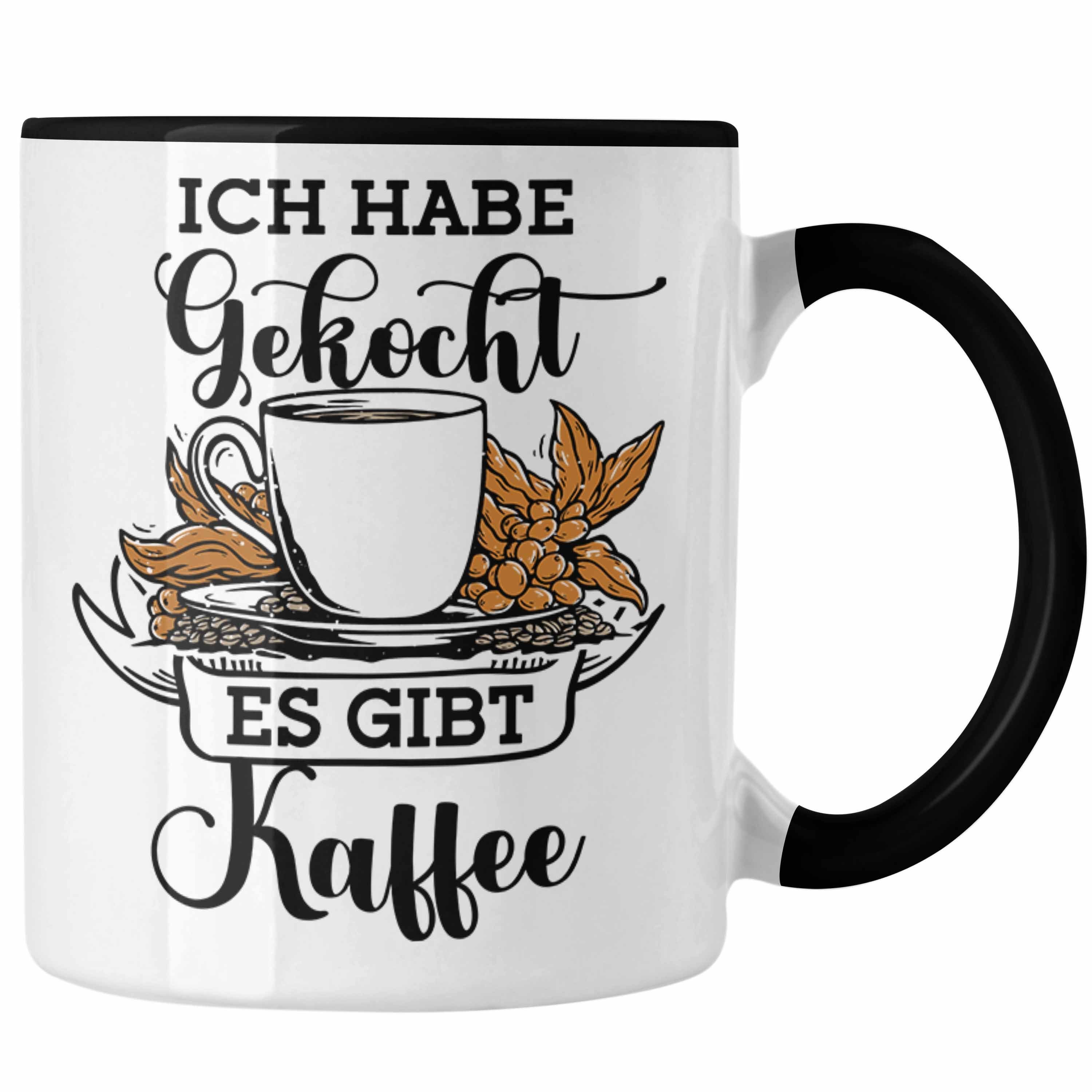 Trendation Tasse Lustige Tasse "Ich Habe Gekocht, Es Gibt Kaffee" Geschenk für Kaffeeli Schwarz