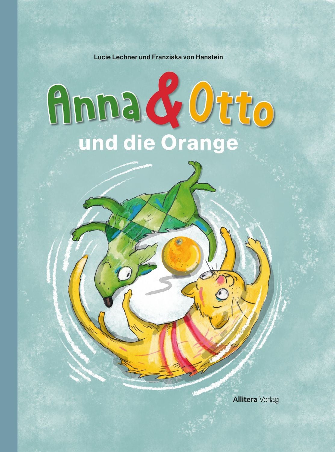 Anna & Otto und die Orange / Lucie Lechner, Franziska Hanstein
