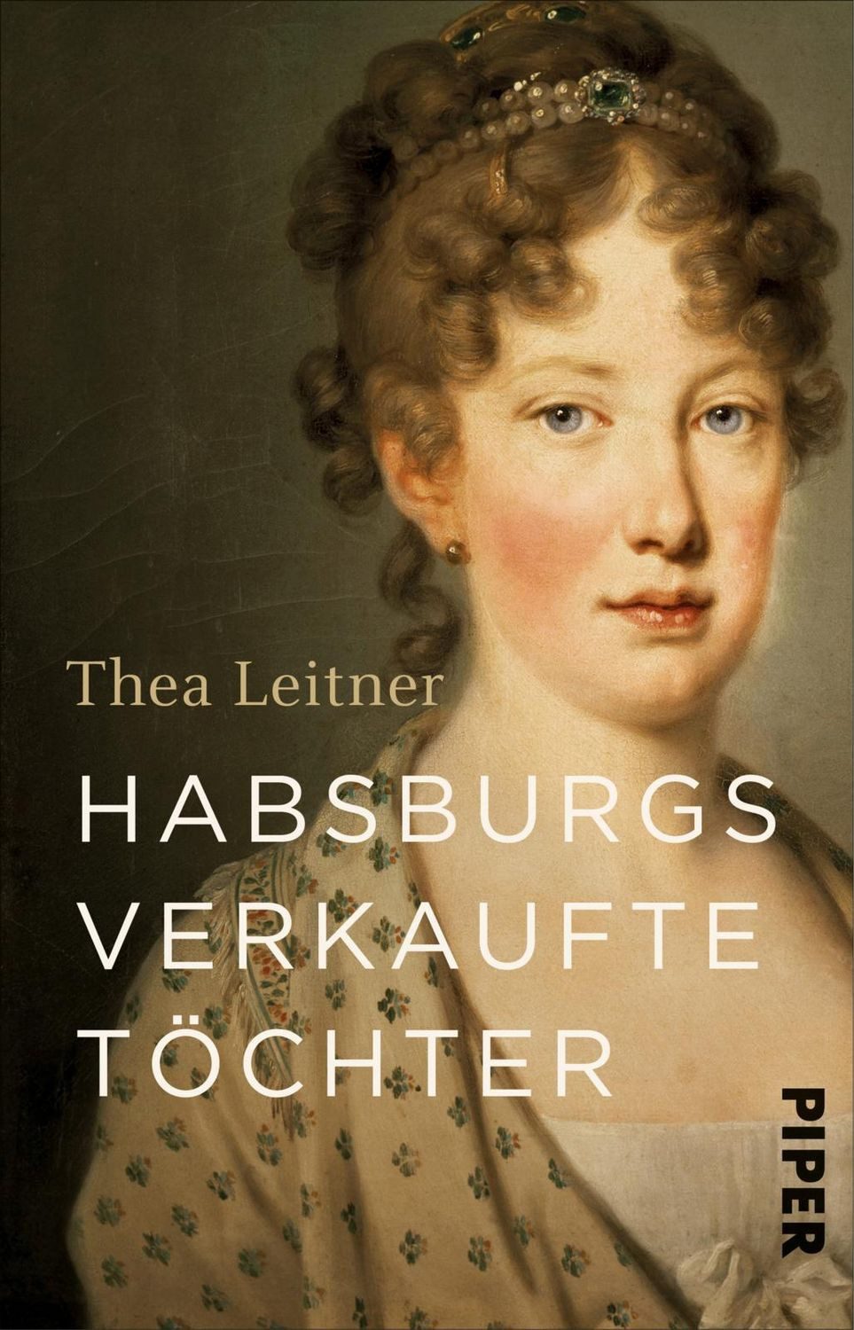 Habsburgs verkaufte Töchter / Thea Leitner