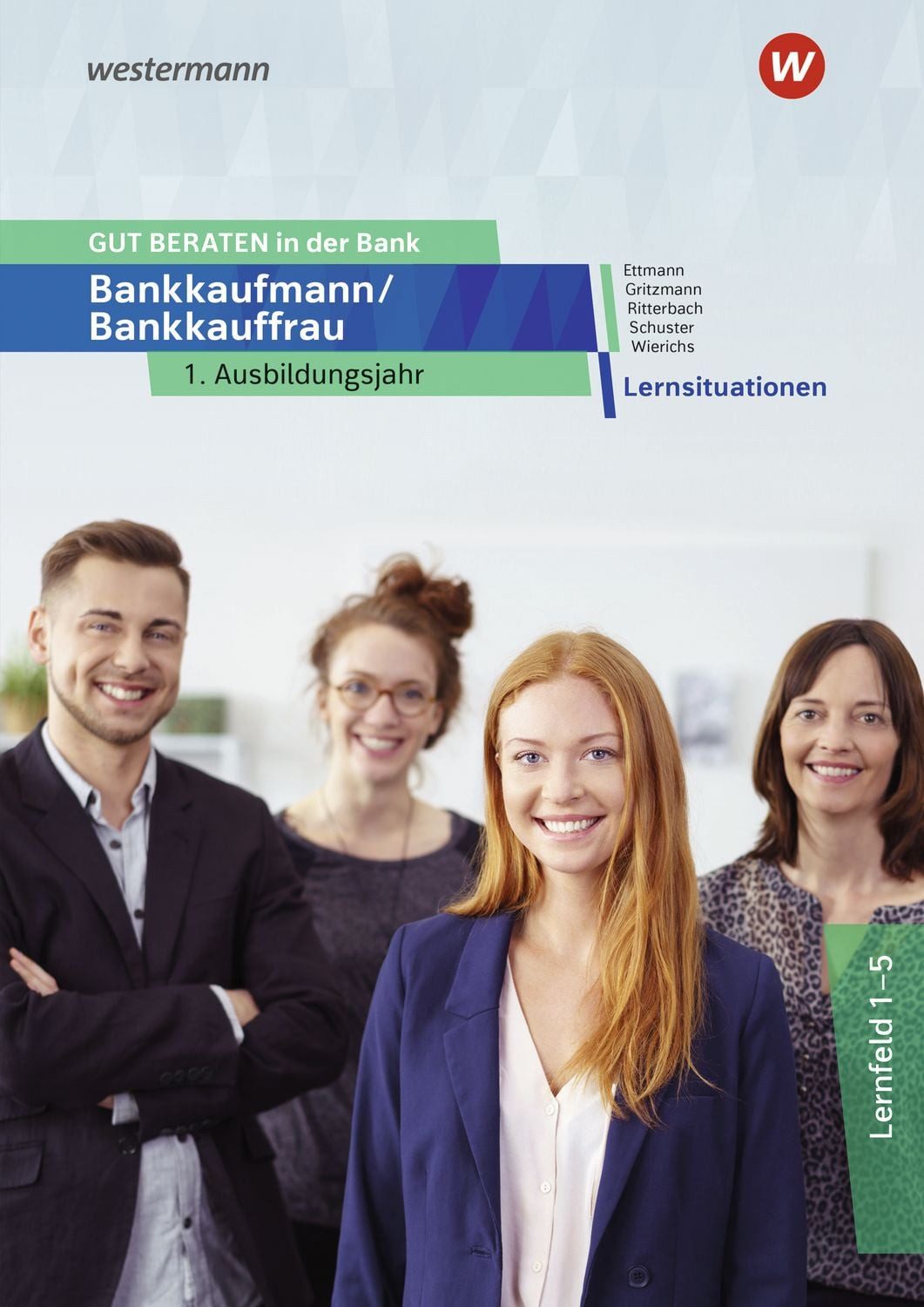 GUT BERATEN in der Bank / Jan Schuster, Barbara Ritterbach, Sonja Gritzmann, Günter Wierichs, Bernd Ettmann