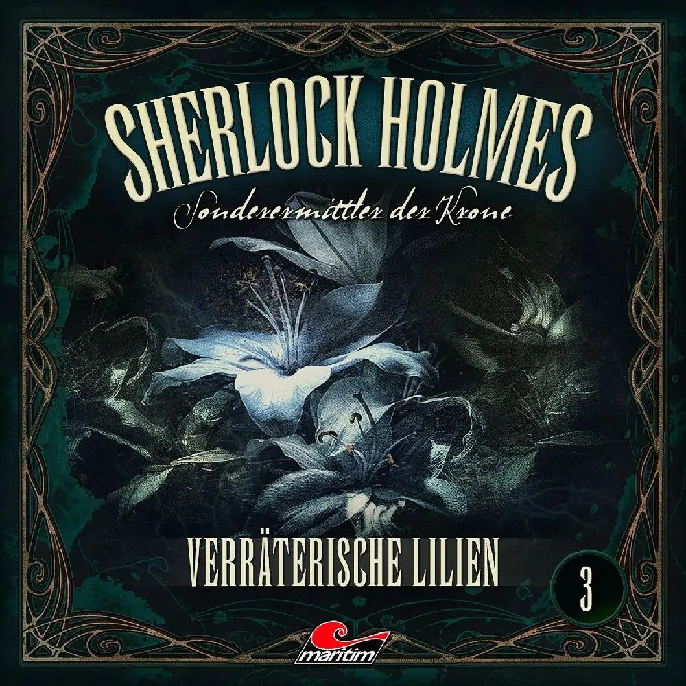 Hörspiel Sherlock Holmes - Sonderermittler der Krone - Verräterische Lilien,...