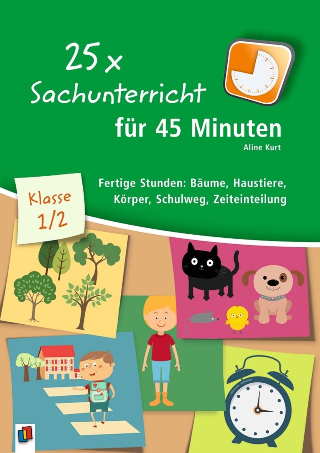 25 x Sachunterricht für 45 Minuten – Klasse 1/2 / Aline Kurt