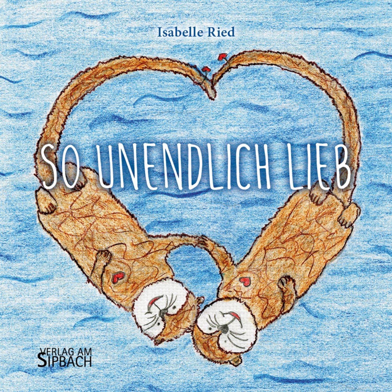 SO UNENDLICH LIEB / Isabelle Ried