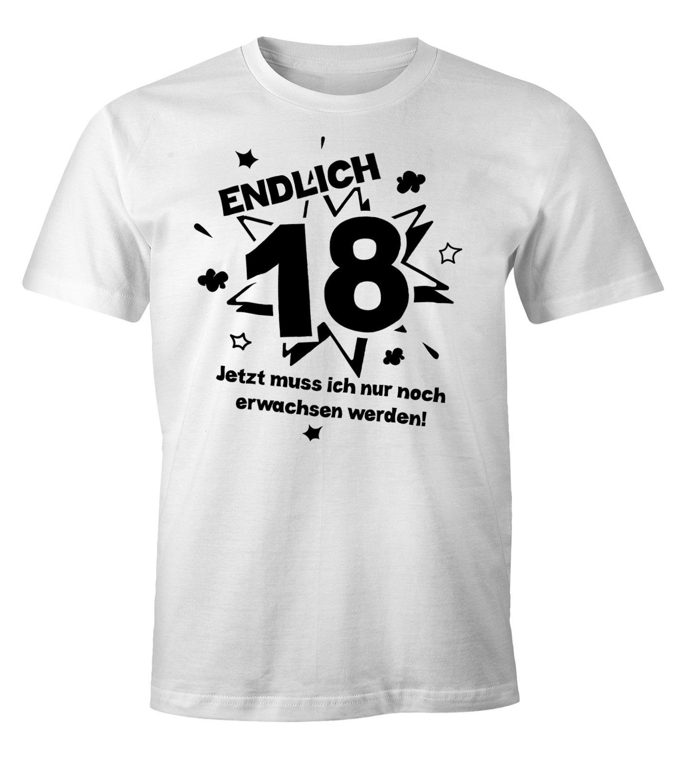 MoonWorks Print-Shirt Herren T-Shirt Endlich 18 jetzt muß ich nur noch erwachsen werden zum 18. Geburtstag Geschenk Moonworks® mit Print weiß | T-Shirts
