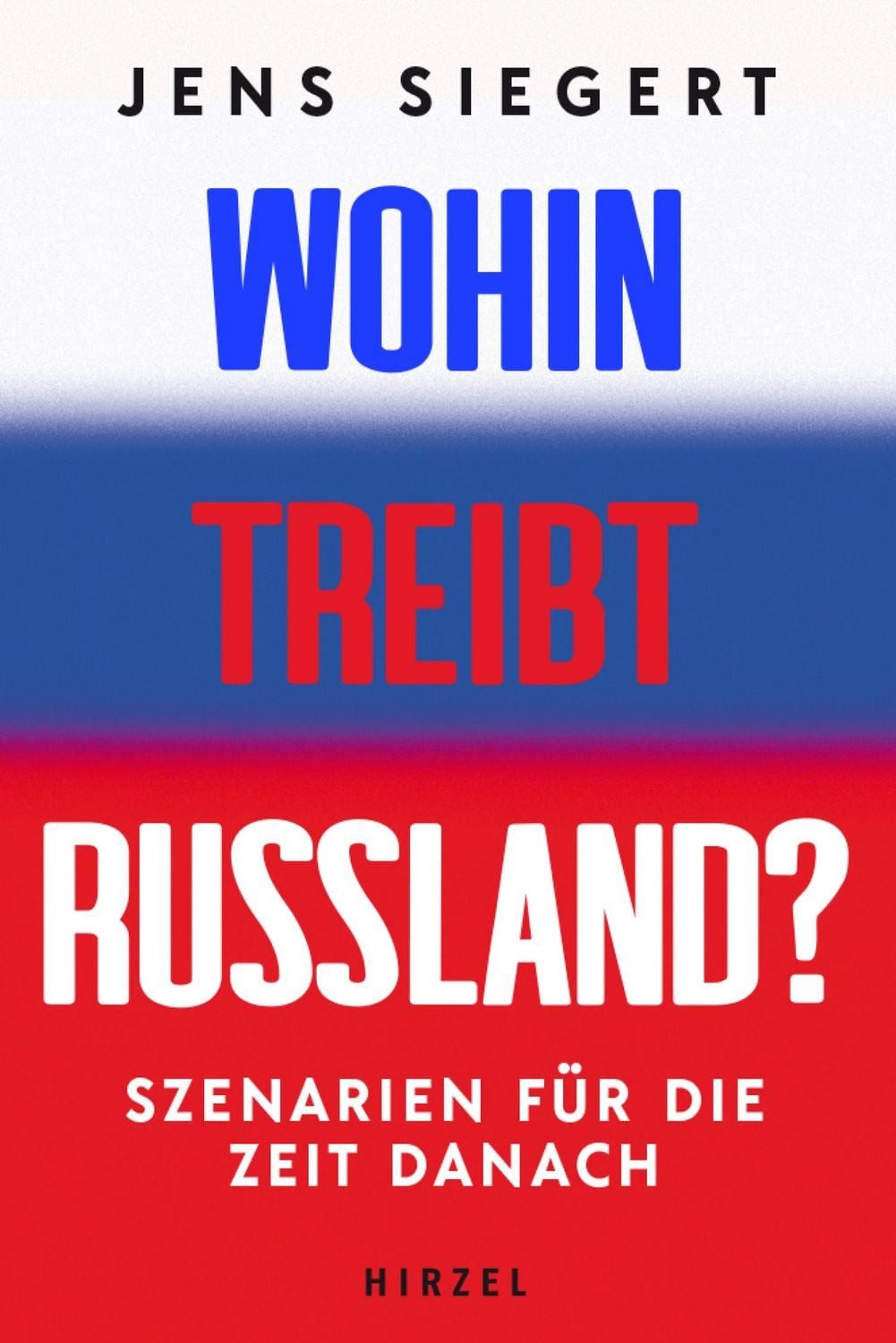 Wohin treibt Russland? Szenarien für die Zeit danach / Jens Siegert