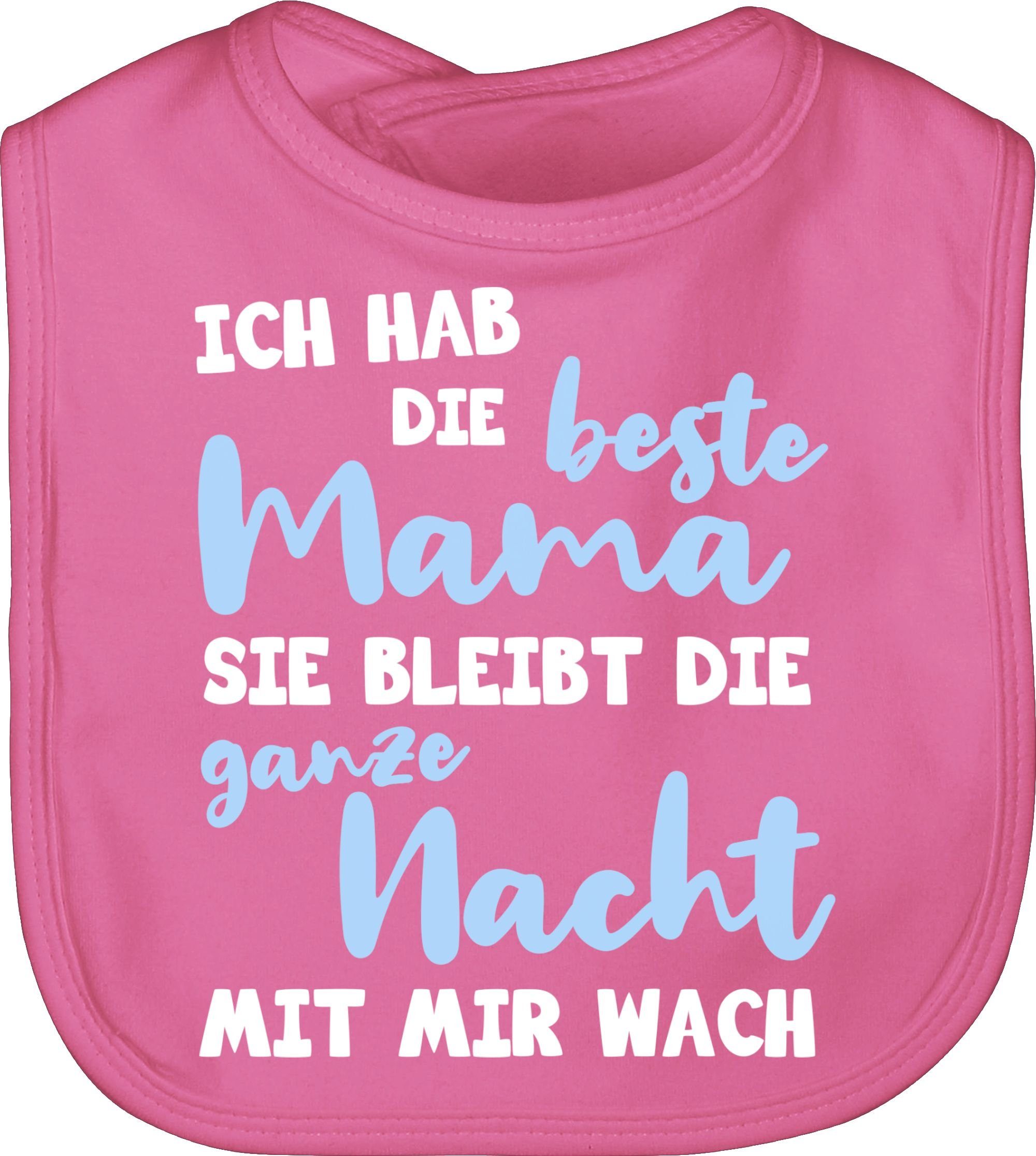 Shirtracer Lätzchen Ich hab die beste Mama - ganze Nacht wach, Muttertagsgeschenk 2 Pink