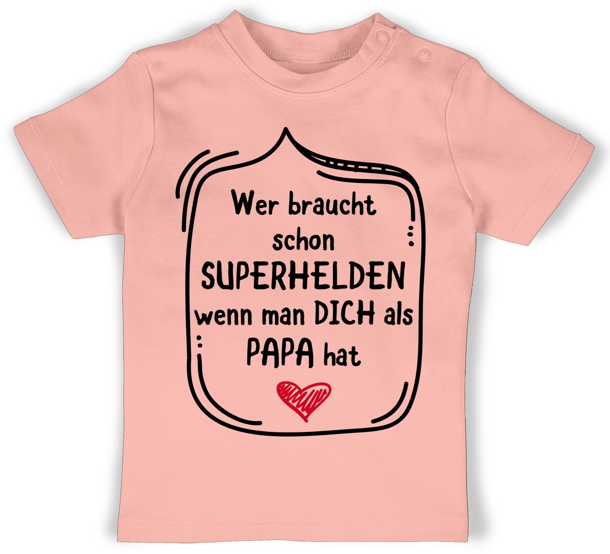 Shirtracer T-Shirt Wer braucht schon Superhelden wenn man dich als Papa hat Geschenk Vatertag Baby 2 Babyrosa
