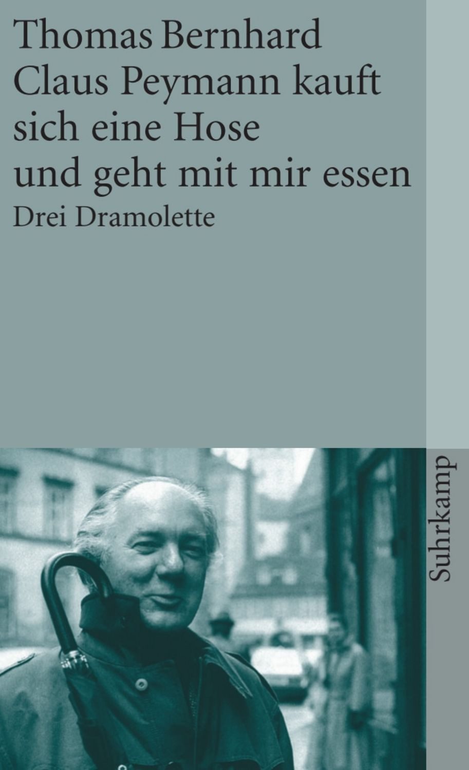 Claus Peymann kauft sich eine Hose und geht mit mir essen / Thomas Bernhard