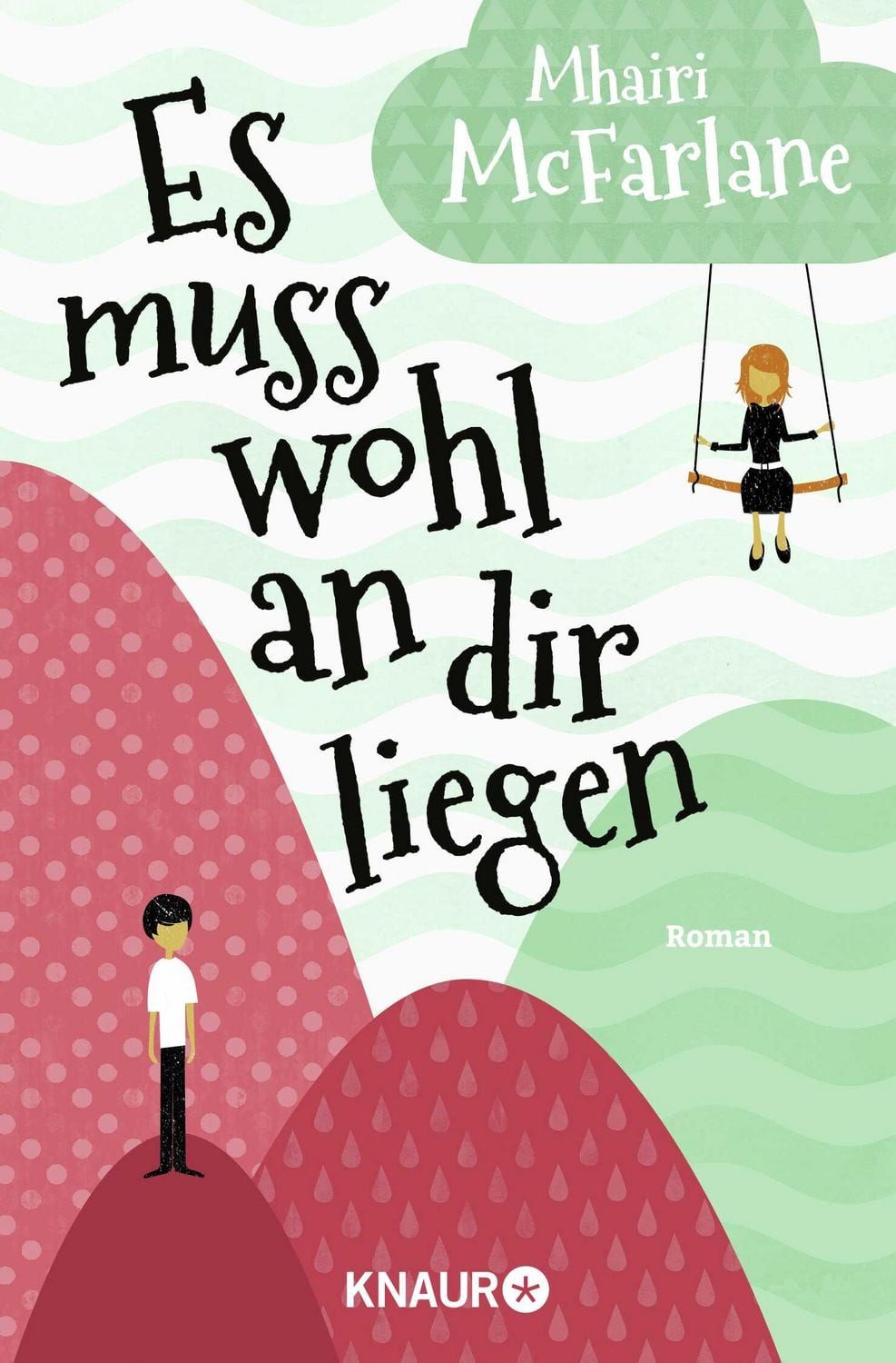 Es muss wohl an dir liegen / Mhairi McFarlane, Roman, Romantisch, witzig und unterhaltsam - eine charmante Romcom mit Witz und Herz