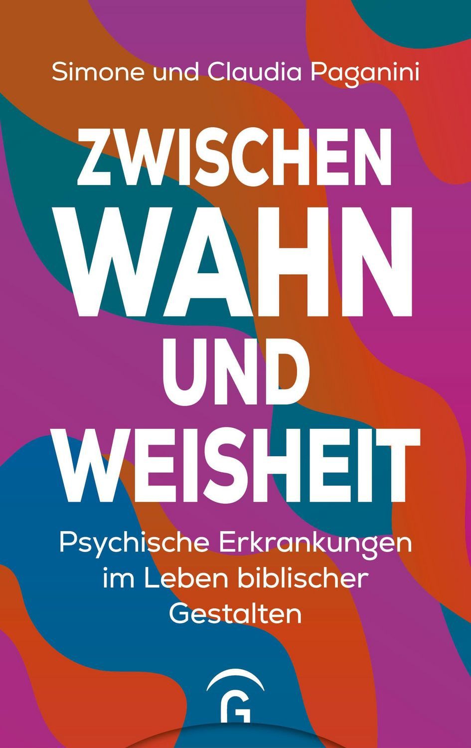 Zwischen Wahn und Weisheit / Simone Paganini, Claudia Paganini