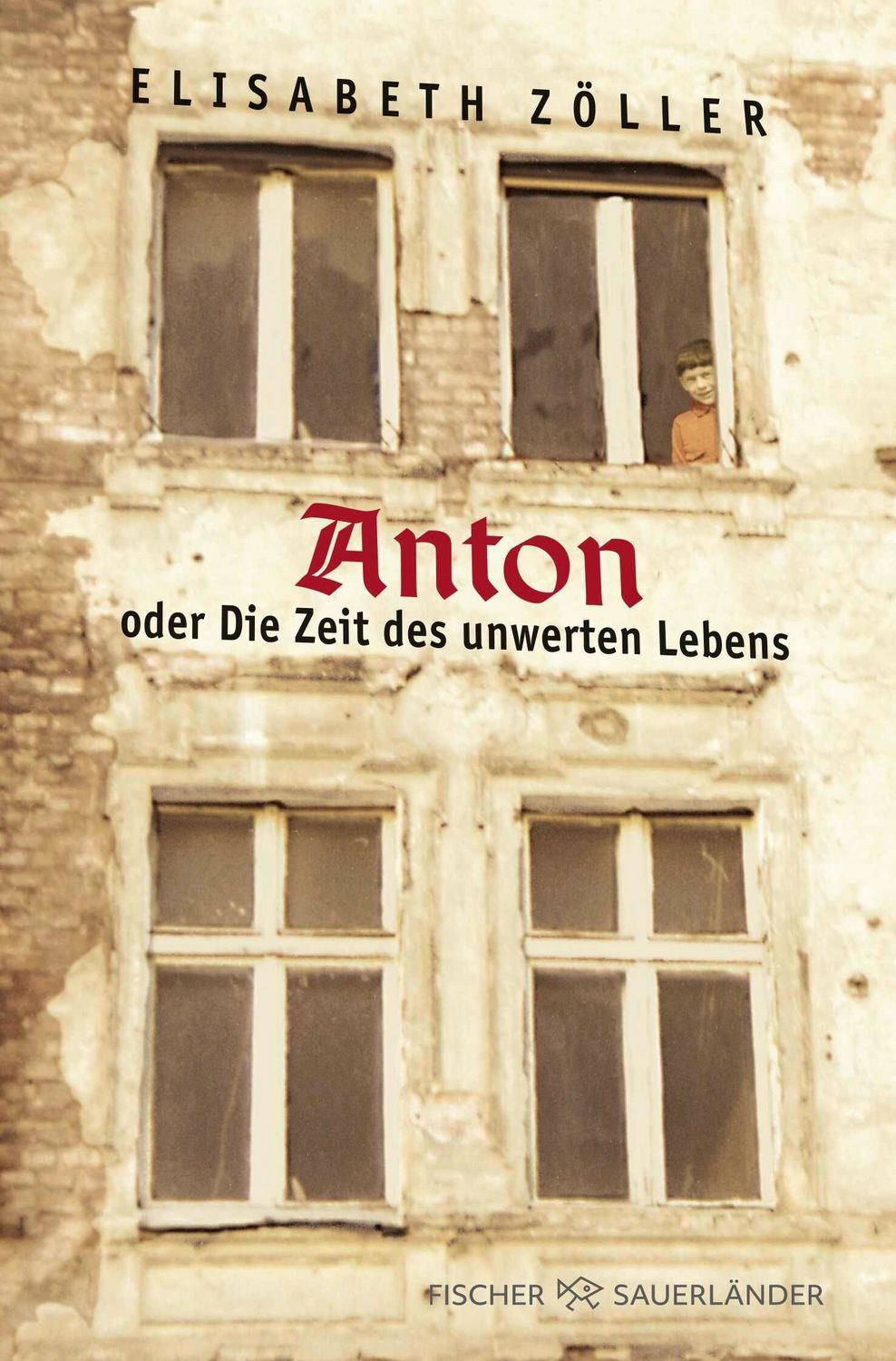Anton oder Die Zeit des unwerten Lebens / Elisabeth Zöller