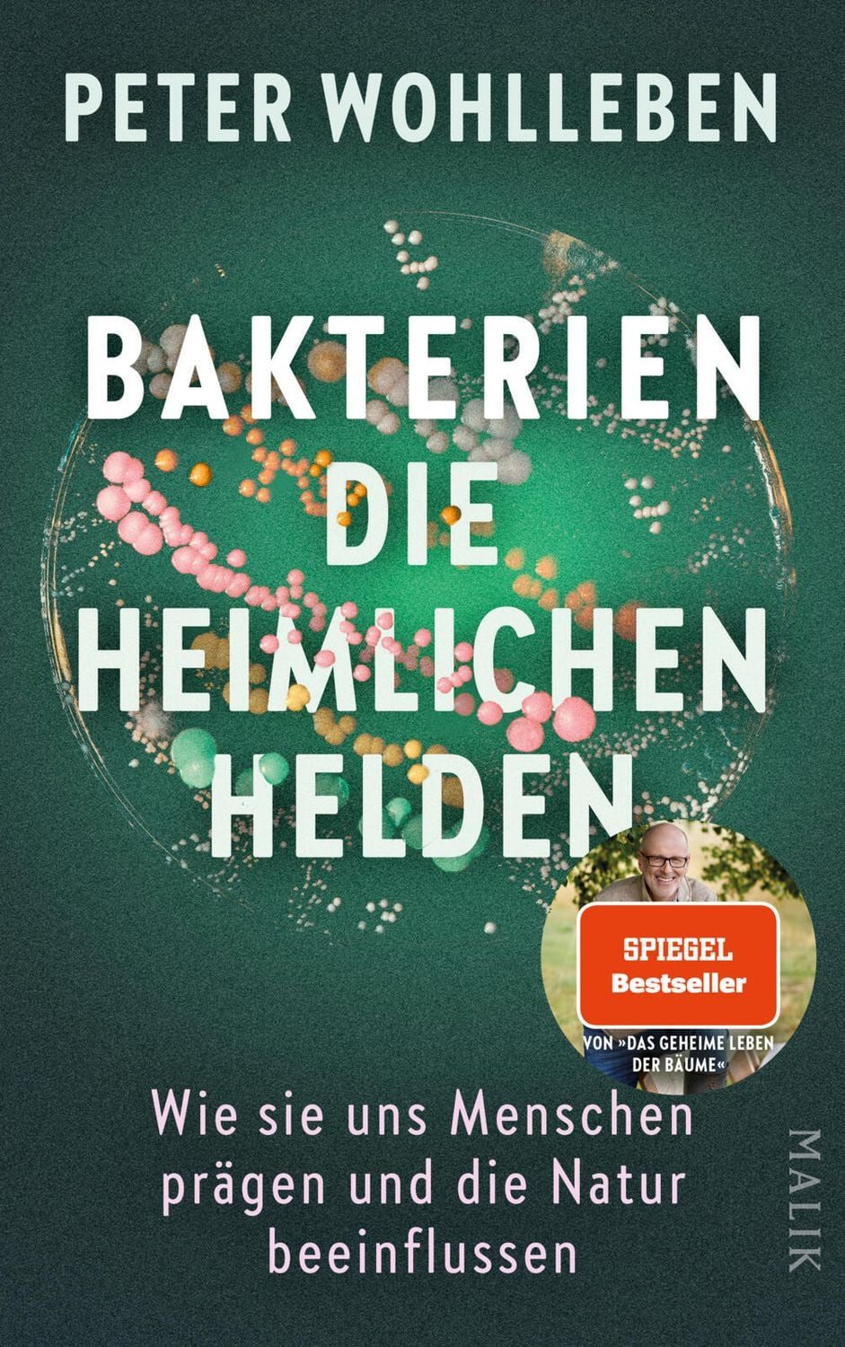 Sachbuch Bakterien – die heimlichen Helden Wie sie uns Menschen prägen und die Peter Wohlleben