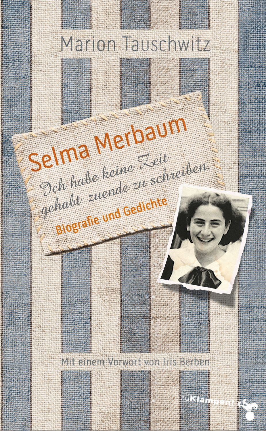 Selma Merbaum – Ich habe keine Zeit gehabt zuende zu schreiben / Marion Tauschwitz