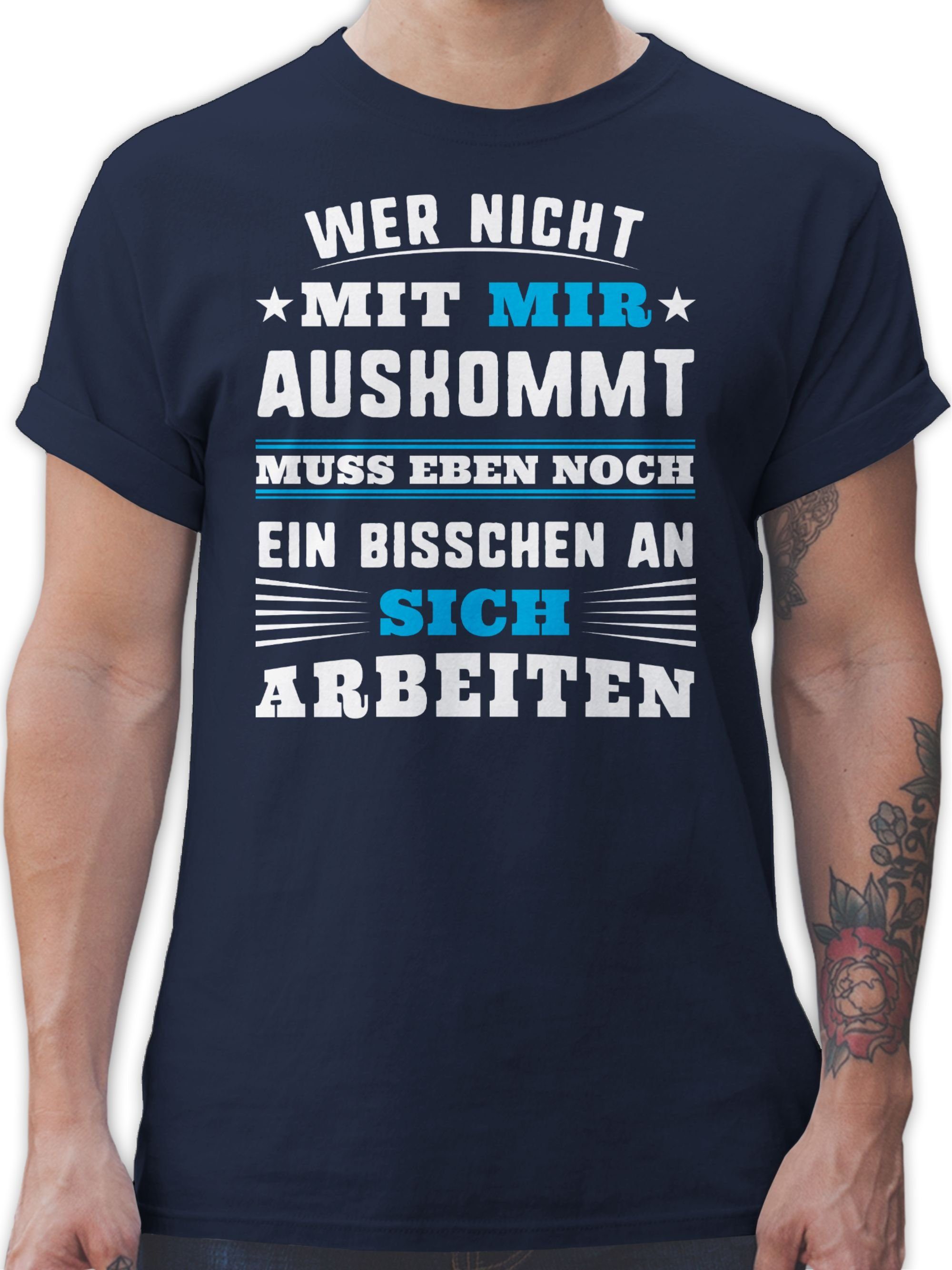 Shirtracer T-Shirt Wer mit mir nicht auskommt - blau Sprüche Statement mit Spruch 02 Navy Blau