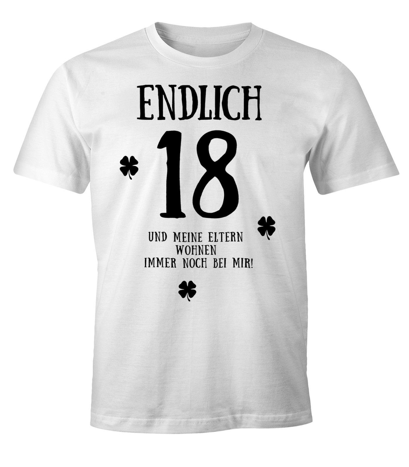 Geburtstag und Eltern mit bei Moonworks® 18 weiß wohnen Fun-Shirt meine immernoch zum zum Endlich Geschenk MoonWorks Herren Print-Shirt mir T-Shirt 18. Print