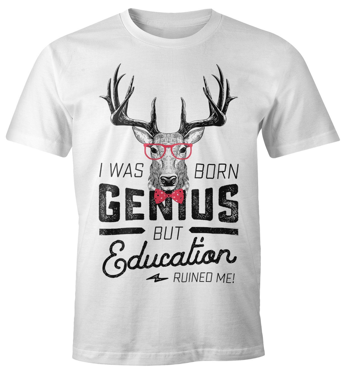 mit Herren me weiß as education born ruined Print T-Shirt but Print-Shirt mit was MoonWorks I Spruch genius Moonworks® Hirsch