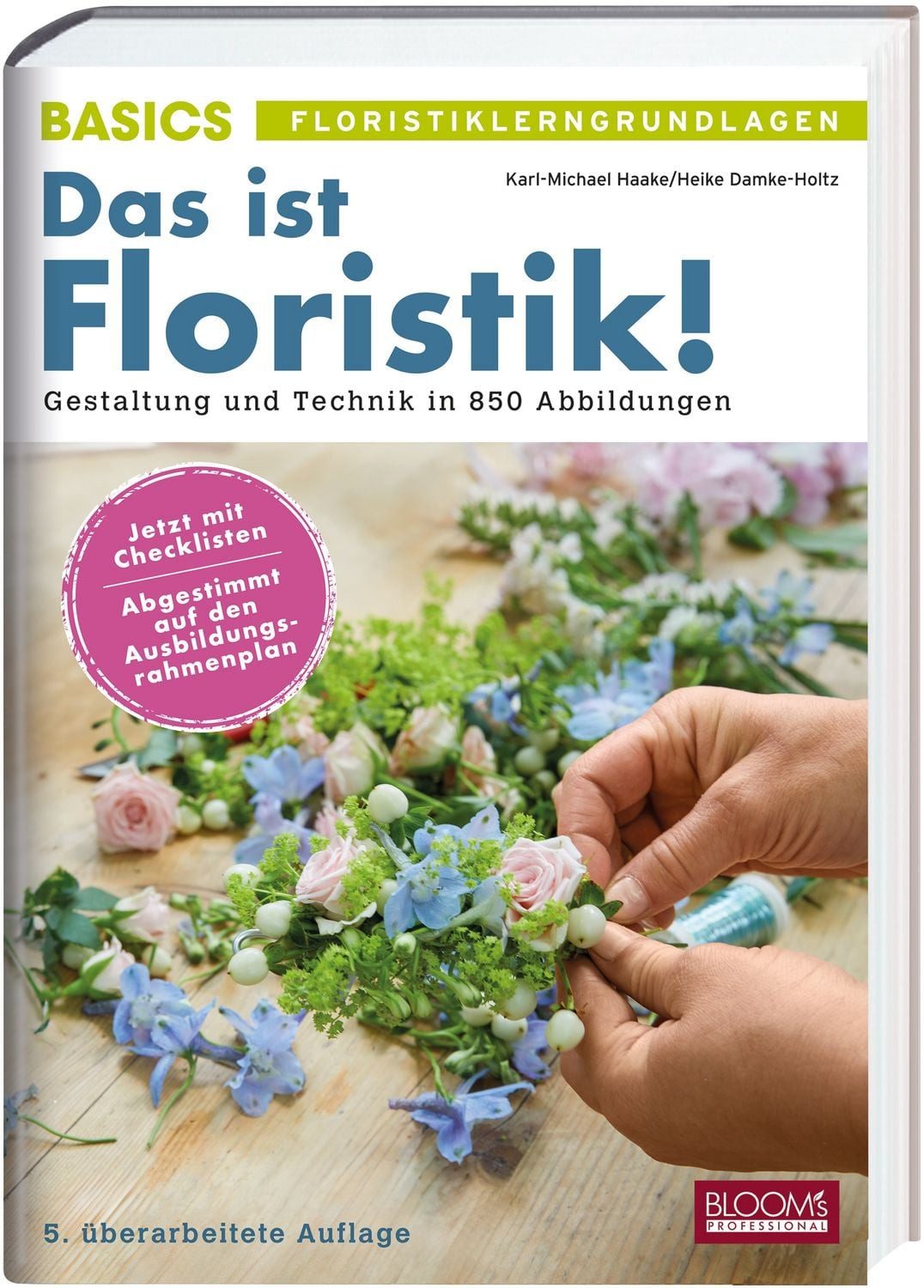 Schulbuch Das ist Floristik! Gestaltung und Technik in 850 Abbildungen Karl-Michael Haake, Heike Damke-Holtz