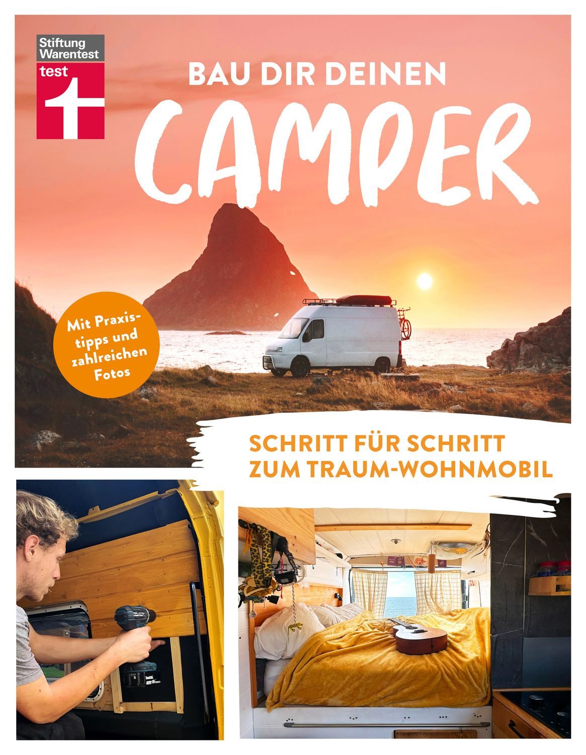 Bau dir deinen Camper / Pia Voigt, Schritt für Schritt zum Traum-Wohnmobil, Mit Praxistipps und zahlreichen Fotos