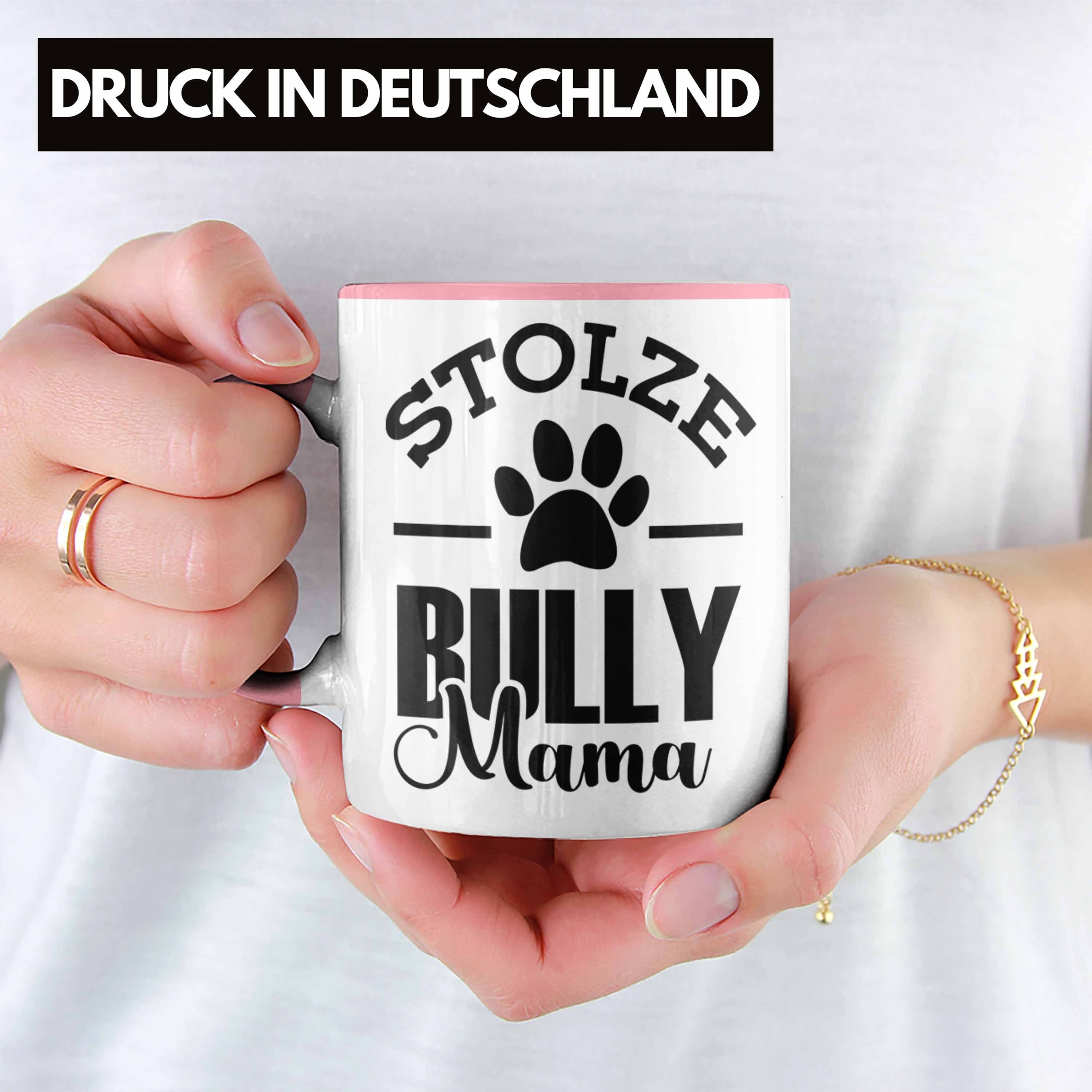 Tasse Rosa für Geschenkidee Trendation Hunde Hunde Bully Geschenk stolze Tasse Bully-Mamas