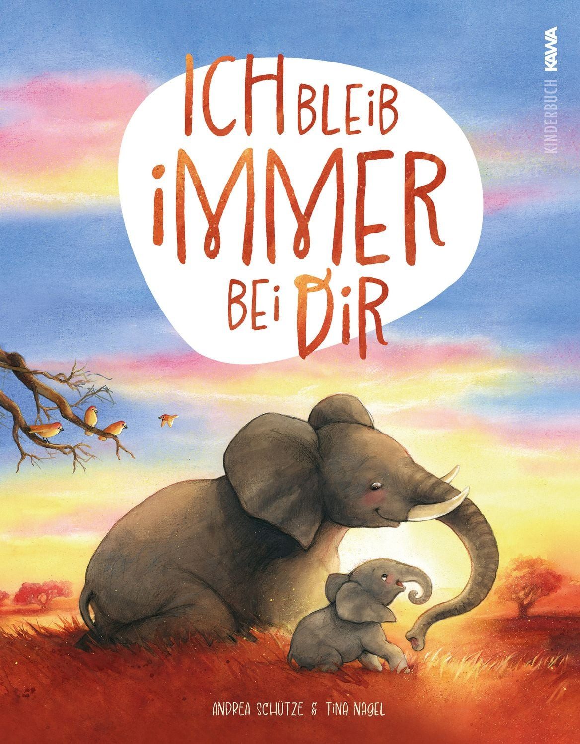 Kinderbuch Ich bleib immer bei dir Ein wunderschönes Bilderbuch über die Liebe Andrea Schütze