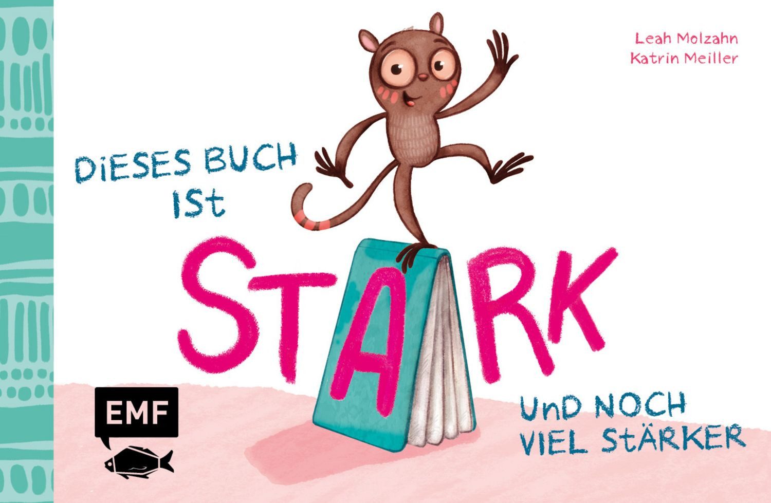 Dieses Buch ist stark ... und noch viel stärker! / Leah Molzahn